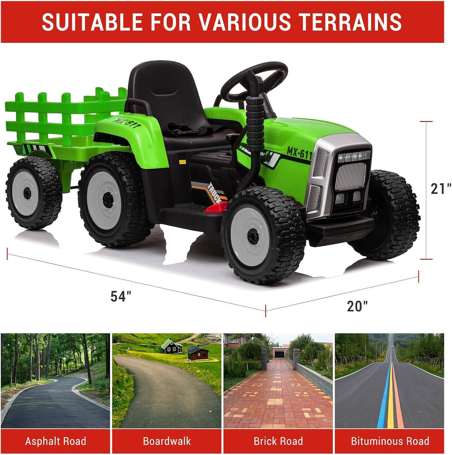 SUITABLE FOR VARIOUS TERRAINS

MX-611

54" 21" 20"

Asphalt Road
Boardwalk
Brick Road
Bituminous Road