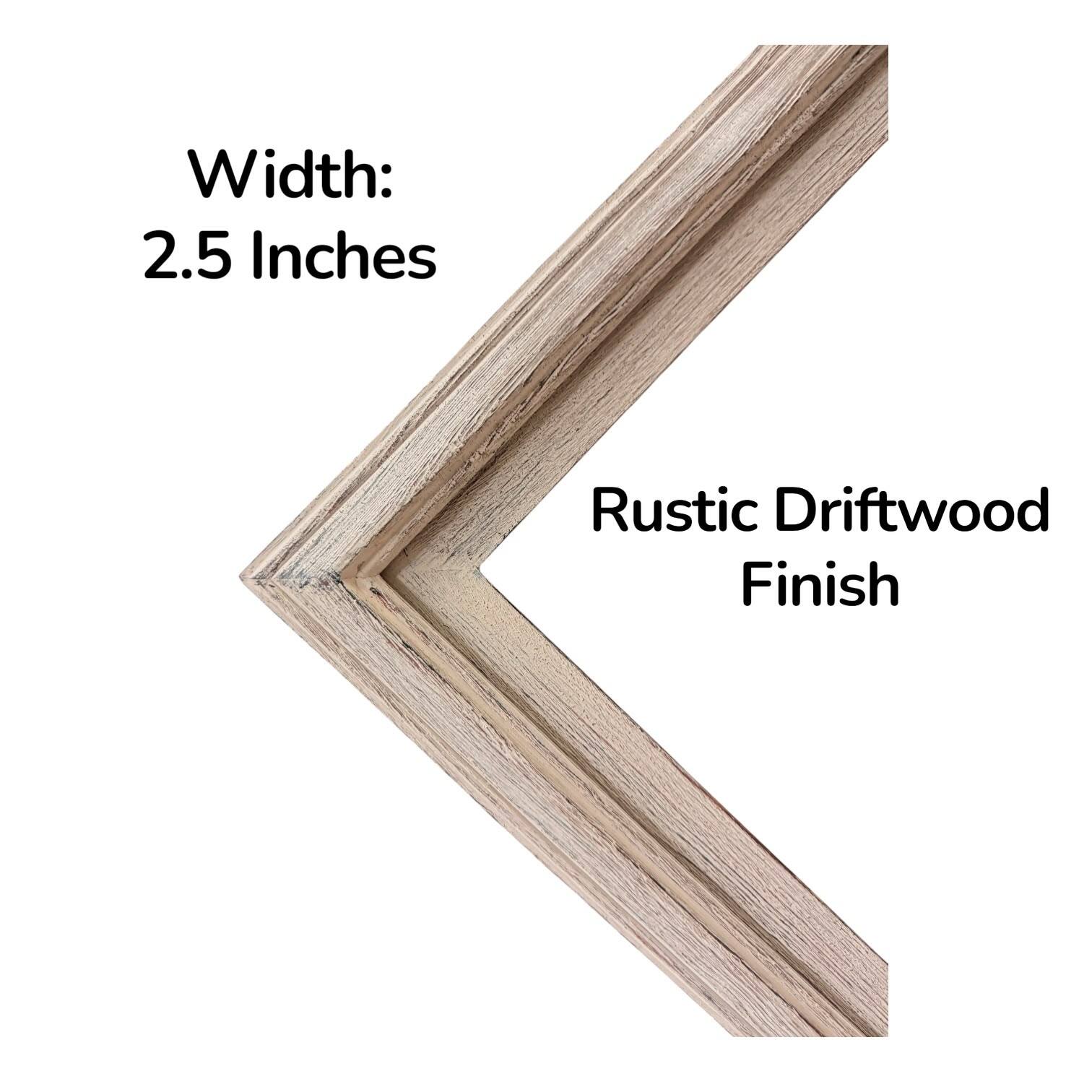 Width: 2.5 Inches  
Rustic Driftwood Finish
