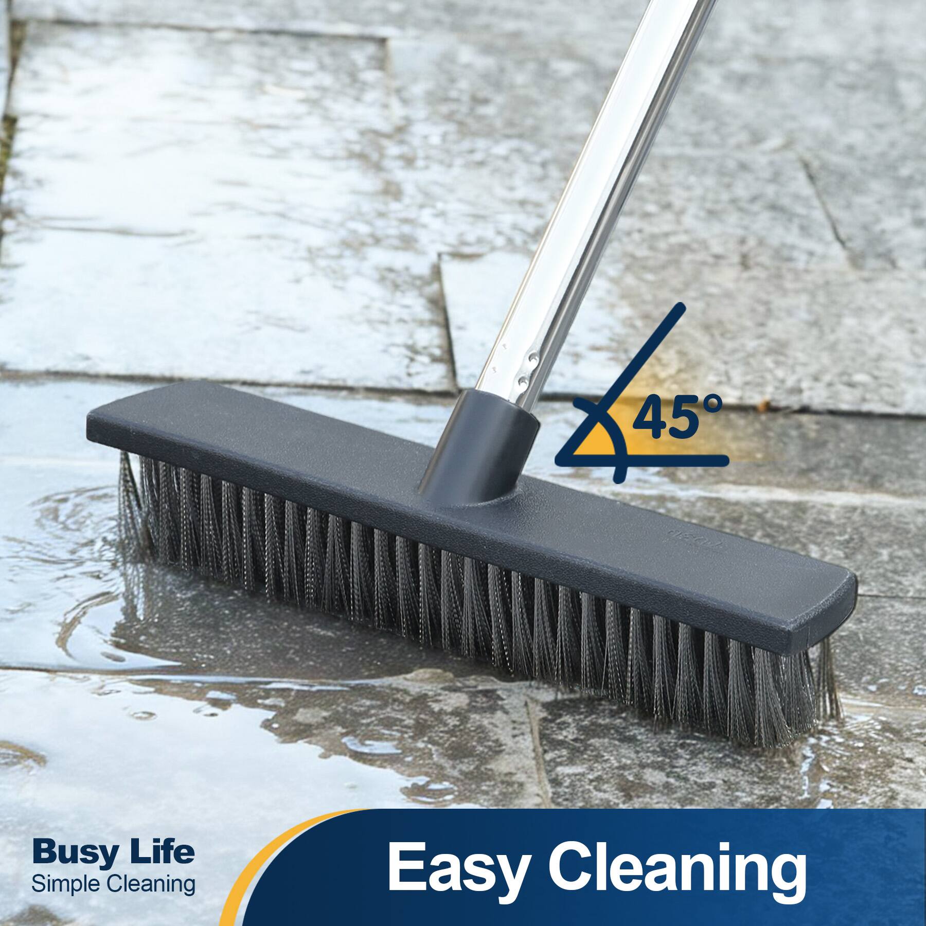 45°

Busy Life
Simple Cleaning

Easy Cleaning