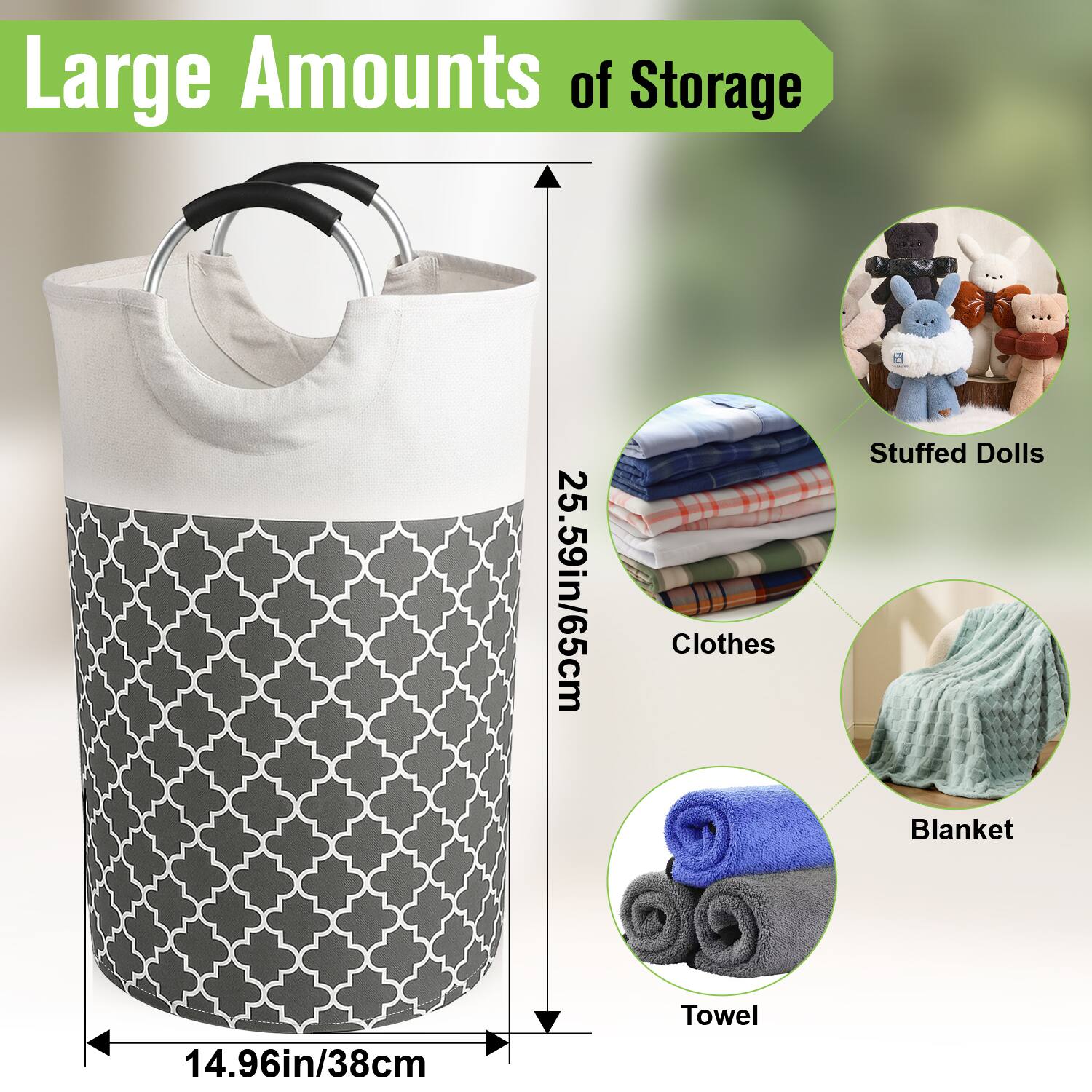 Large Amounts of Storage

- 25.59in/65cm
- 14.96in/38cm

- Clothes
- Stuffed Dolls
- Blanket
- Towel