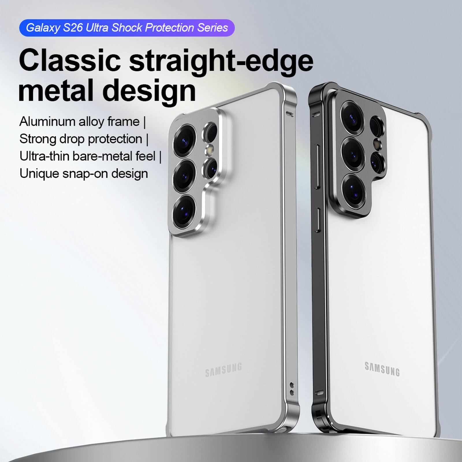 Galaxy S26 Ultra Shock Protection Series Classic straight-edge metal design Aluminum alloy frame | Strong drop protection | Ultra-thin bare-metal feel | Unique snap-on design SAMSUNG