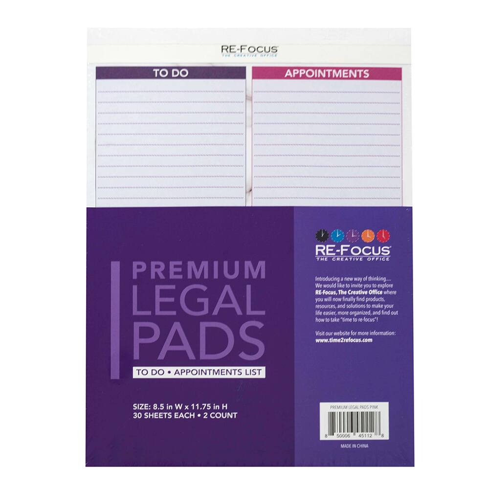 RE-FOCUS THE CREATIVE OFFICE PREMIUM LEGAL PADS TO DO APPOINTMENTS LIST SIZE: 8.5 in W x 11.75 in H 30 SHEETS EACH 2 COUNT MADE IN CHINA RE-FOCUS The Creative Office where you will now finally find products, resources, and solutions to make your life easier, more organized, and find out how to take "Time to focus"! Visit our website for more information: www.time2refocus.com