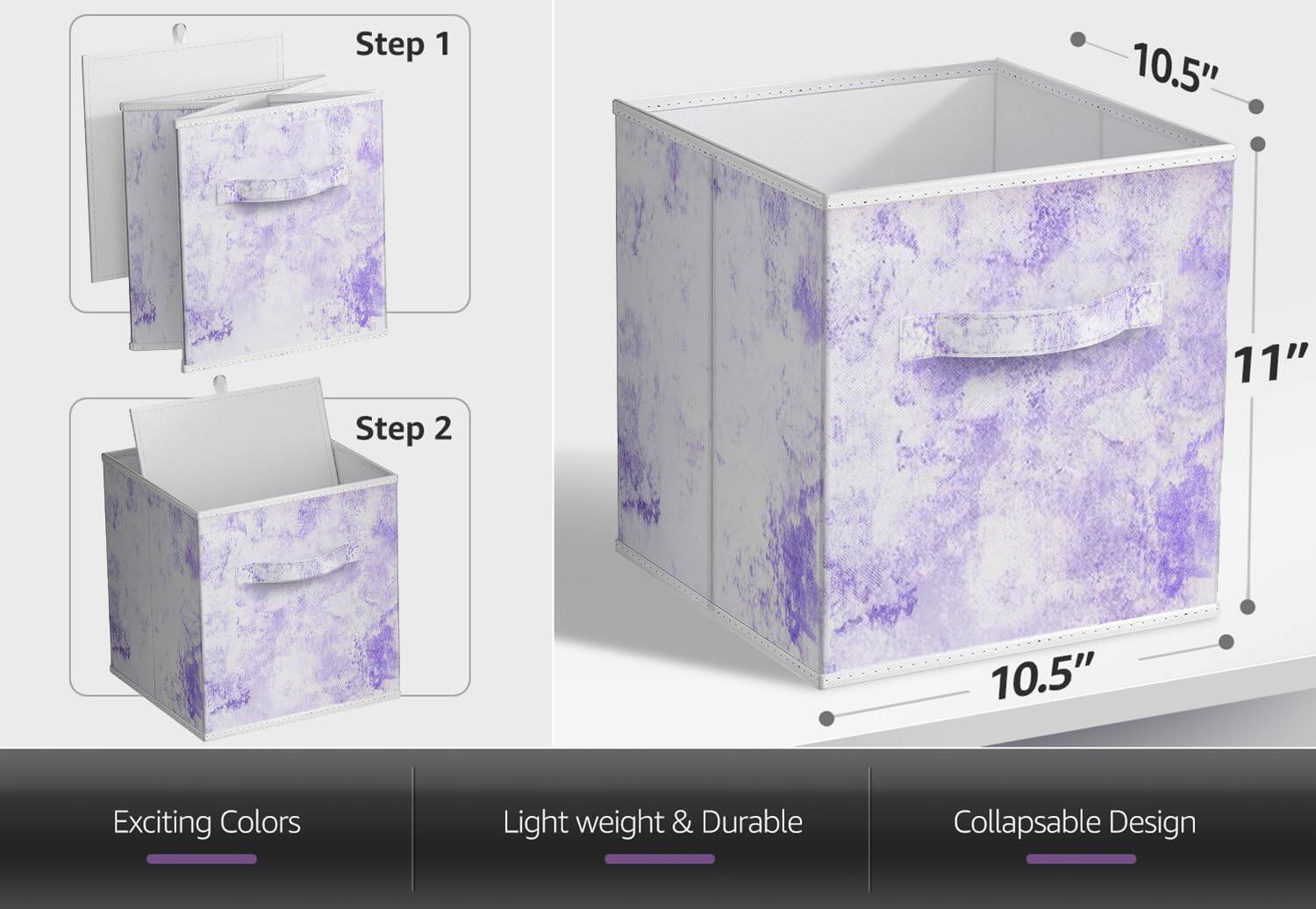 Step 1  
Step 2  

10.5"  
11"  
10.5"  

Exciting Colors  
Light weight & Durable  
Collapsible Design