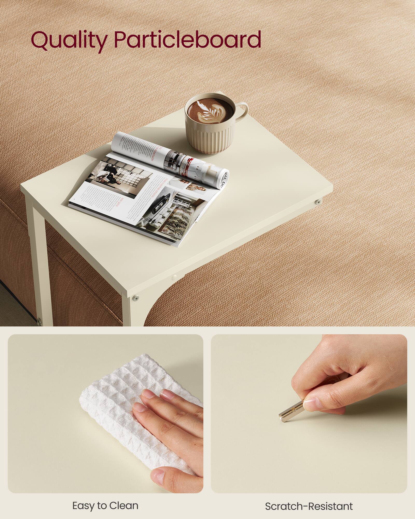 Quality Particleboard

Easy to Clean

Scratch-Resistant