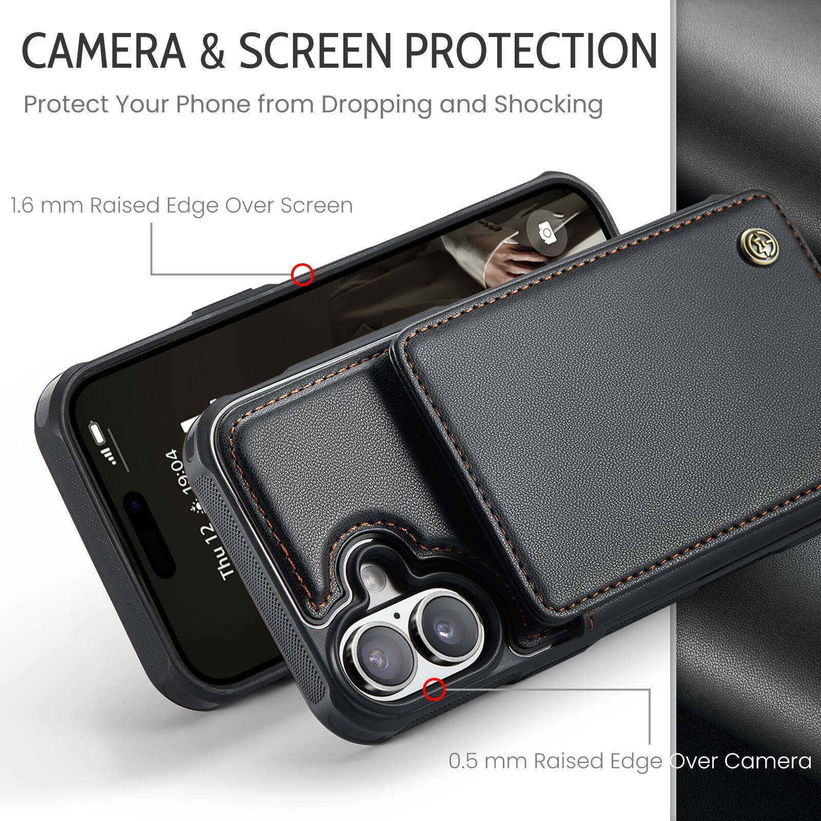 CAMERA & SCREEN PROTECTION  
Protect Your Phone from Dropping and Shocking  

1.6 mm Raised Edge Over Screen  

0.5 mm Raised Edge Over Camera