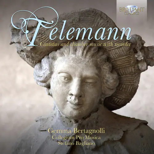 BRILLIANT CLASSICS  
Telemann  
Cantatas and chamber music with recorder  

Gemma Bertagnolli  
Collegium Pro Musica  
Stefano Bagliano
