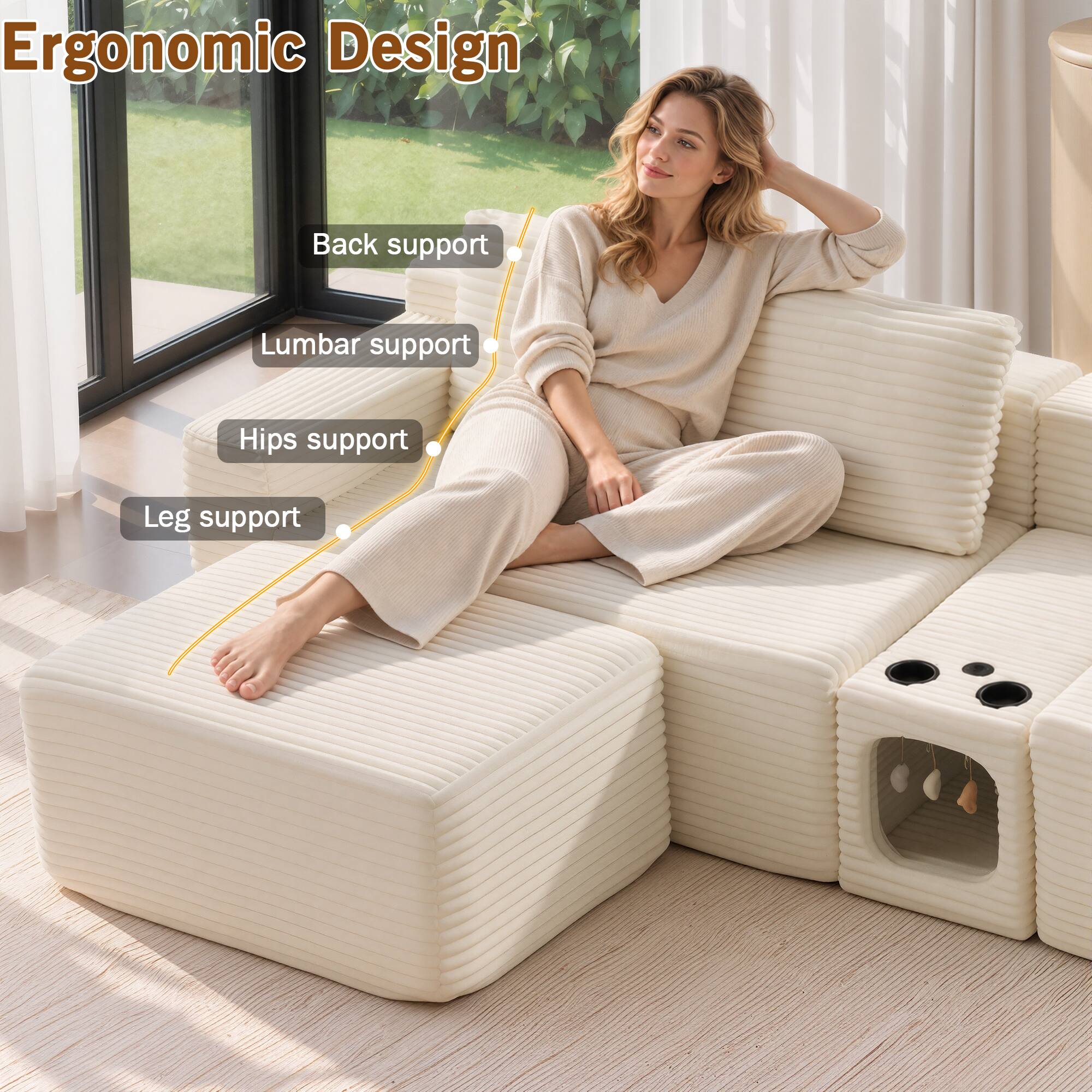 Ergonomic Design  
- Back support  
- Lumbar support  
- Hips support  
- Leg support