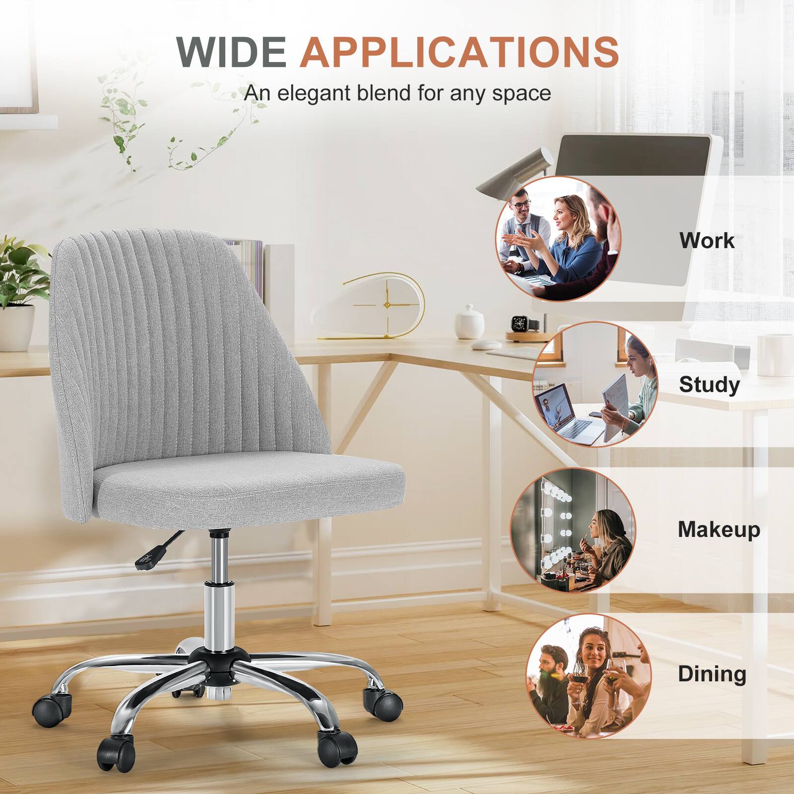 WIDE APPLICATIONS  
An elegant blend for any space  

- Work  
- Study  
- Makeup  
- Dining