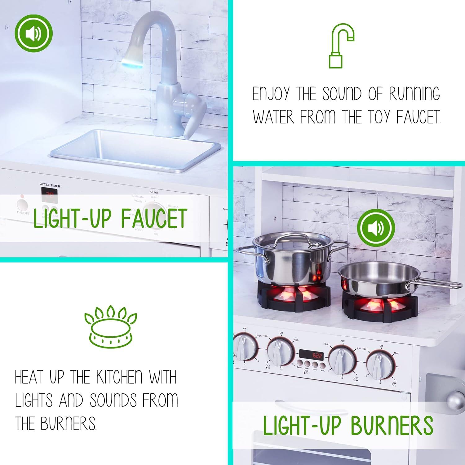 S ENJOY THE SOUND OF RUNNING WATER FROM THE TOY FAUCET. LIGHT-UP FAUCET

HEAT UP THE KITCHEN WITH LIGHTS AND SOUNDS FROM THE BURNERS. LIGHT-UP BURNERS