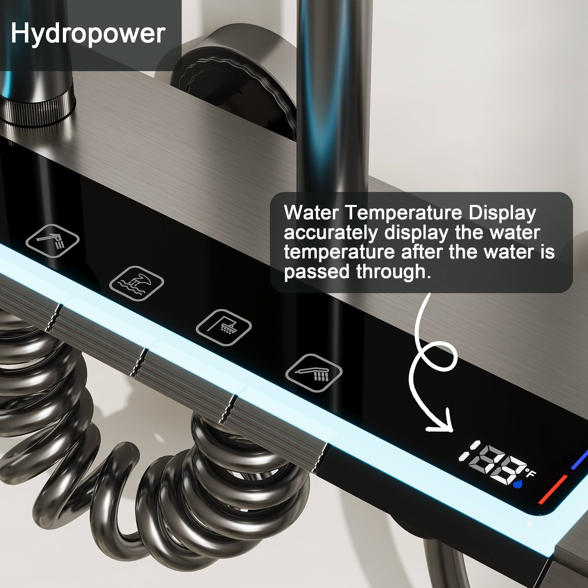 Hydropower

Water Temperature Display accurately display the water temperature after the water is passed through.