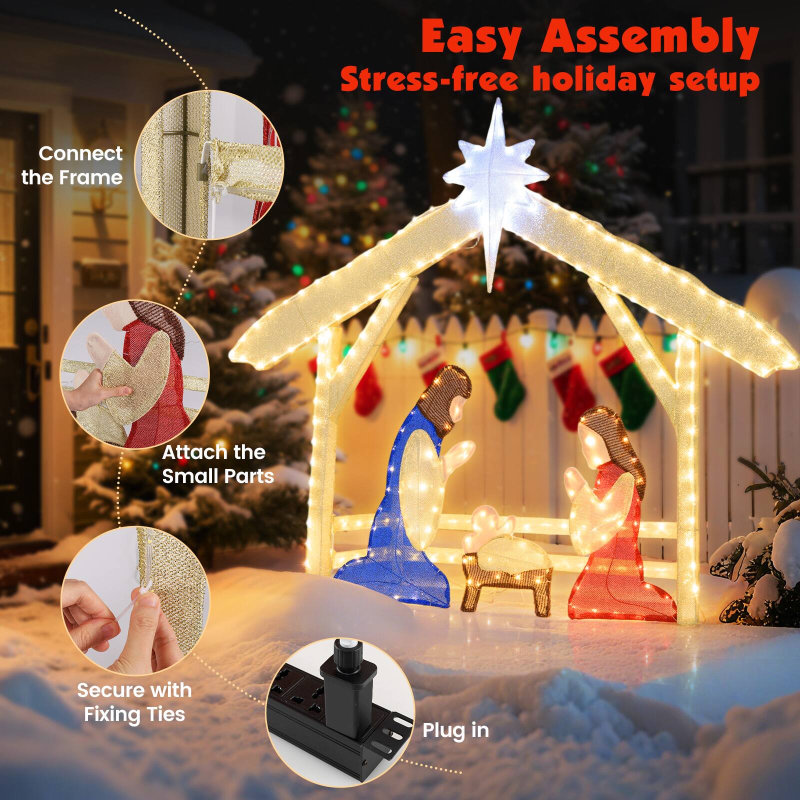 Easy Assembly  
Stress-free holiday setup

1. Connect the Frame
2. Attach the Small Parts
3. Secure with Fixing Ties
4. Plug in