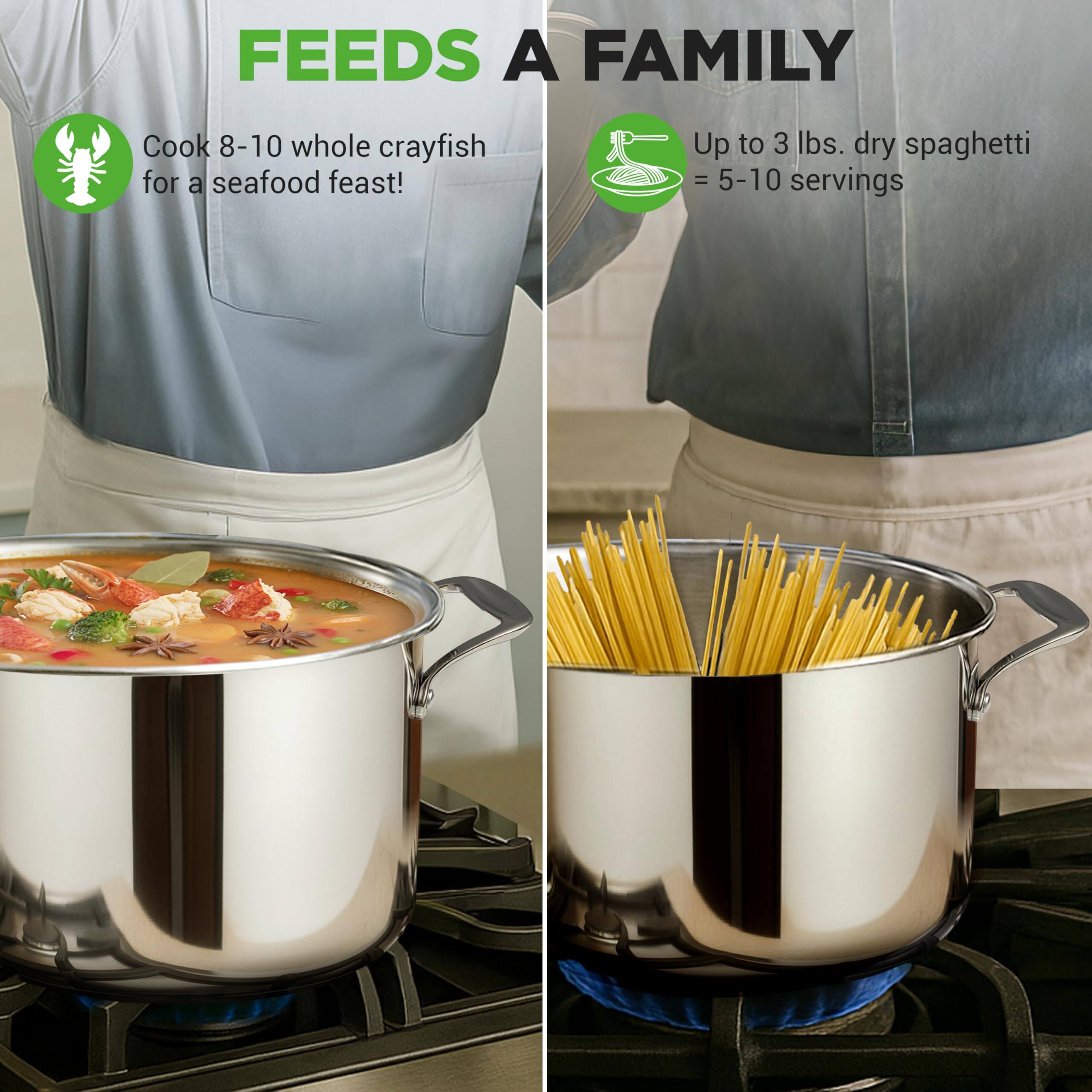 FEEDS A FAMILY

- Cook 8-10 whole crayfish for a seafood feast!
- Up to 3 lbs. dry spaghetti = 5-10 servings