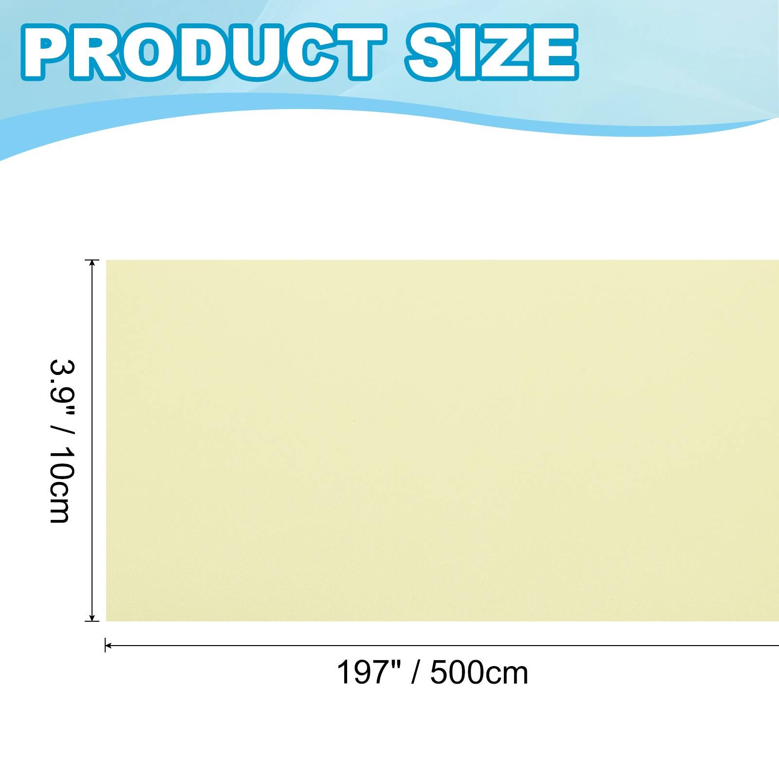 PRODUCT SIZE  
3.9" / 10cm  
197" / 500cm