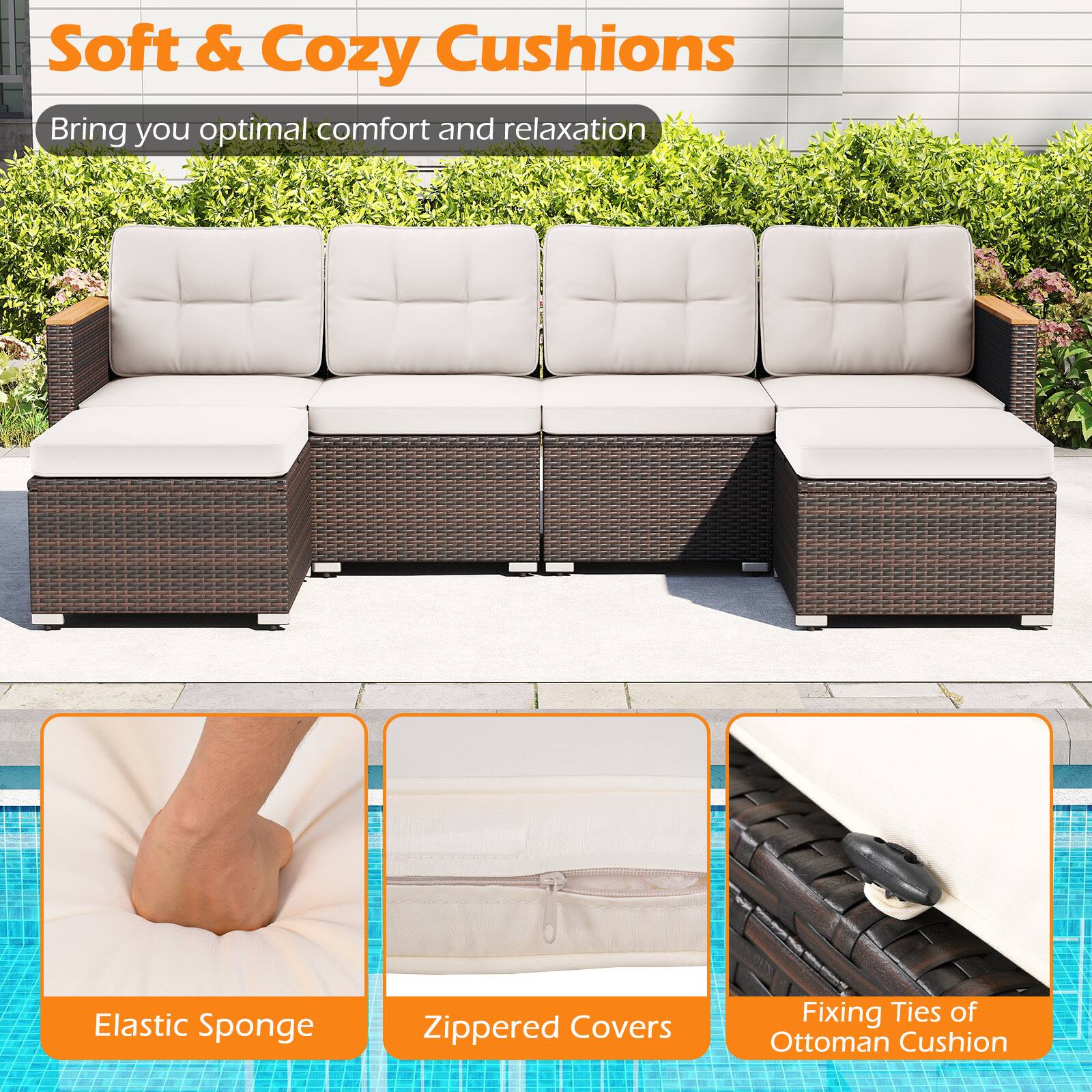 Soft & Cozy Cushions  
Bring you optimal comfort and relaxation  

Elastic Sponge  
Zippered Covers  
Fixing Ties of Ottoman Cushion