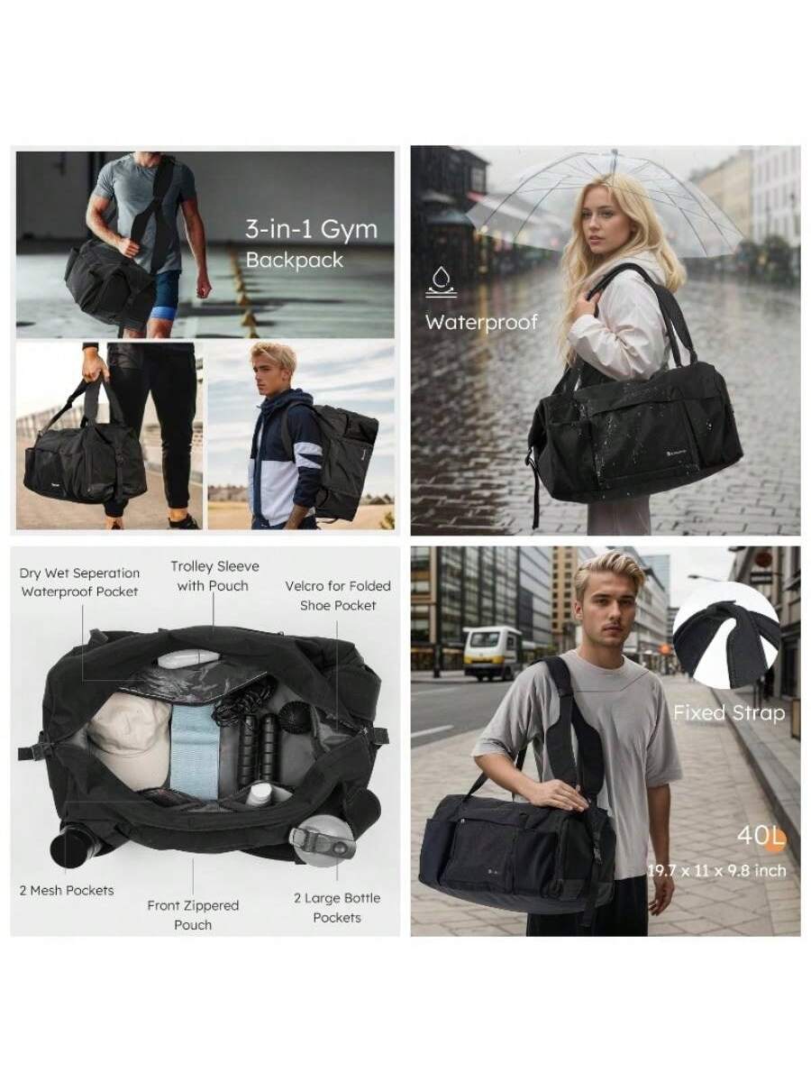 3-in-1 Gym Backpack  
Waterproof  
Dry Wet Separation Waterproof Pocket  
Trolley Sleeve with Pouch  
Velcro for Folded Shoe Pocket  
2 Mesh Pockets  
Front Zippered Pouch  
2 Large Bottle Pockets  
Fixed Strap  
40L  
19.7 x 11 x 9.8 inch