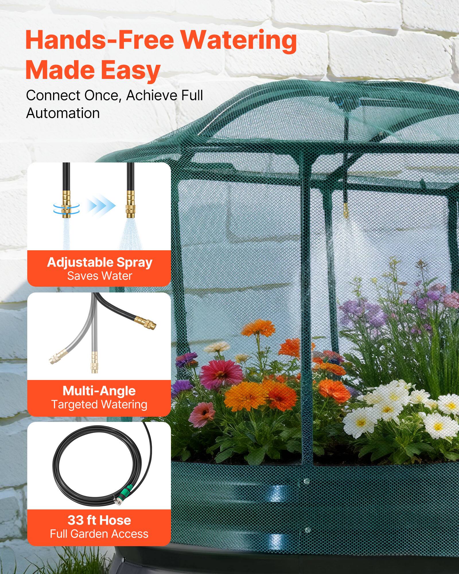 Hands-Free Watering Made Easy  
Connect Once, Achieve Full Automation  
Adjustable Spray Saves Water  
Multi-Angle Targeted Watering  
33 ft Hose Full Garden Access