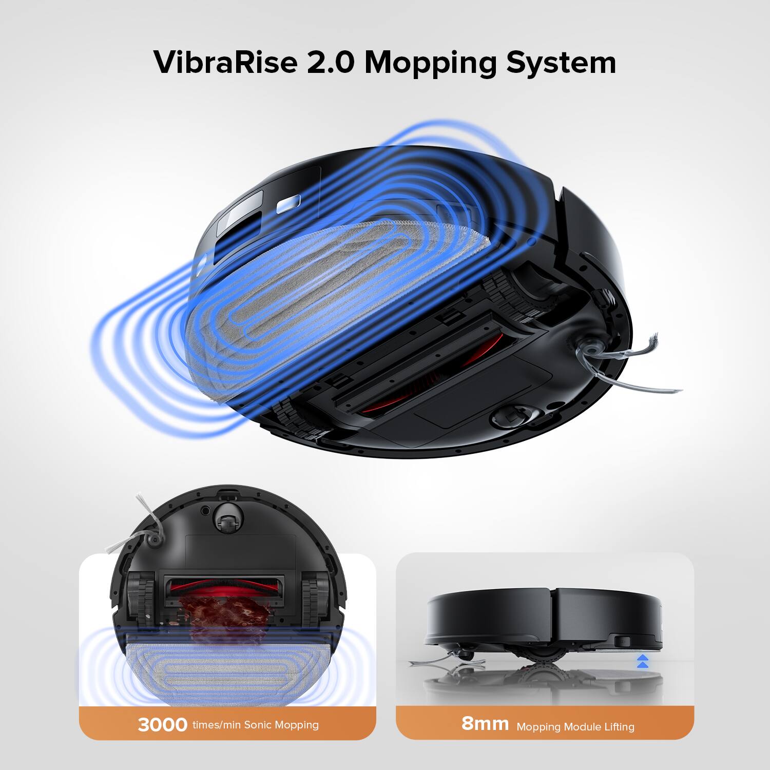 VibraRise 2.0 Mopping System

3000 times/min Sonic Mopping

8mm Mopping Module Lifting