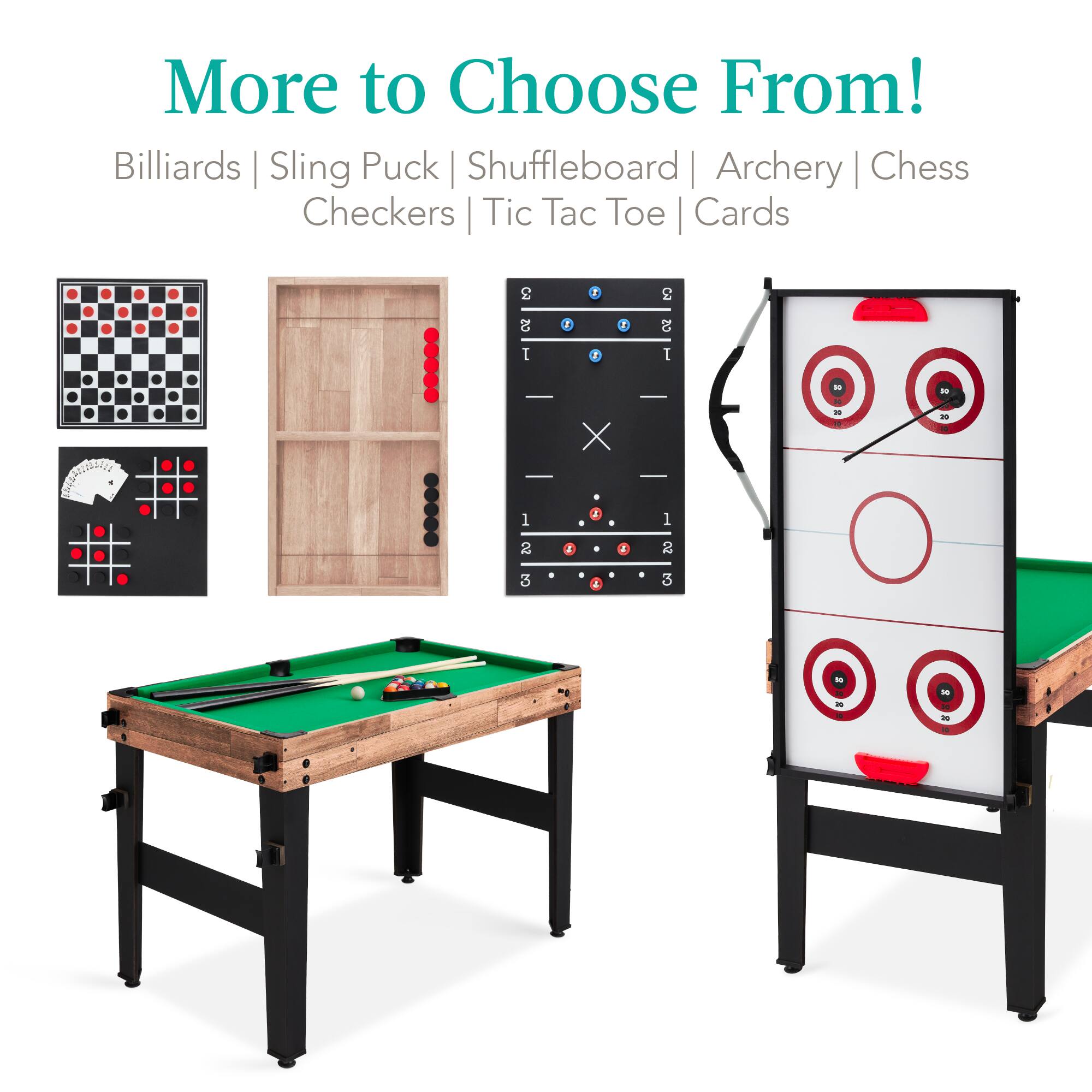 More to Choose From! Billiards | Sling Puck | Shuffleboard | Archery | Chess | Checkers | Tic Tac Toe | Cards