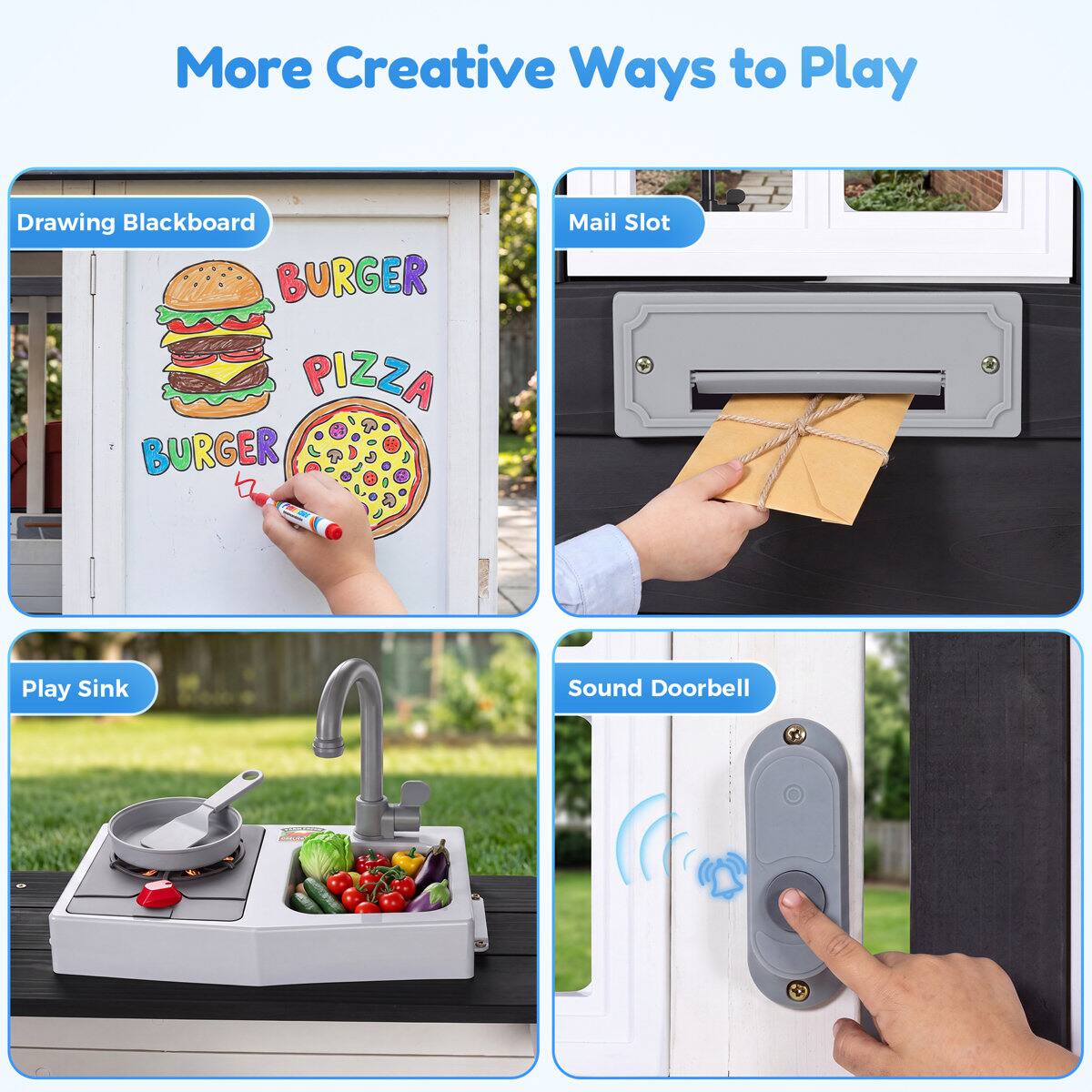 More Creative Ways to Play

- Drawing Blackboard
- Mail Slot
- Play Sink
- Sound Doorbell