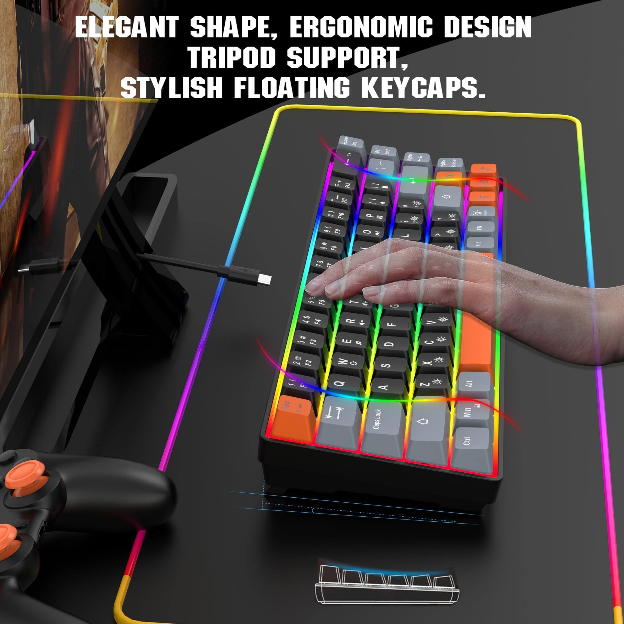 ELEGANT SHAPE, ERGONOMIC DESIGN TRIPOD SUPPORT, STYLISH FLOATING KEYCAPS.