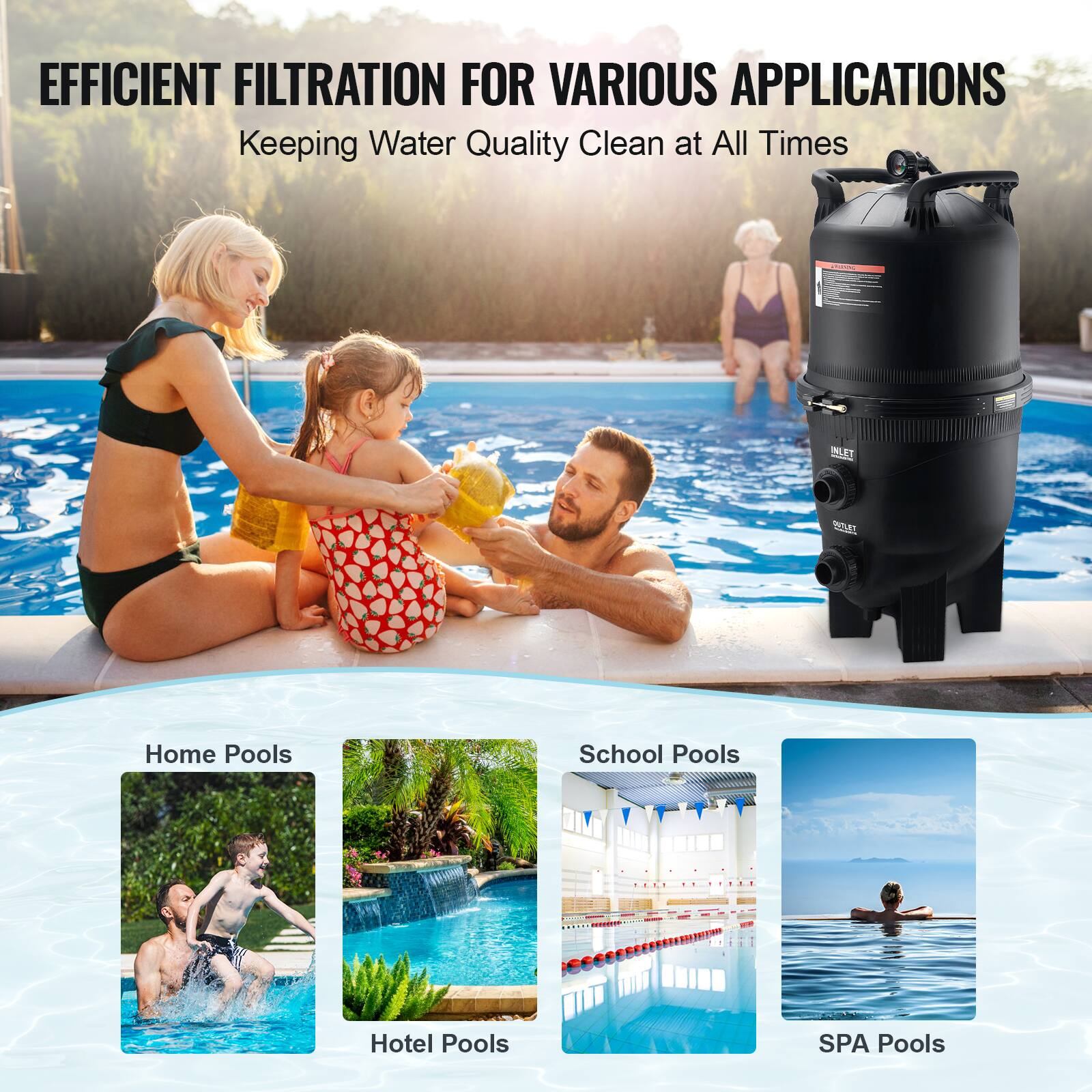 EFFICIENT FILTRATION FOR VARIOUS APPLICATIONS  
Keeping Water Quality Clean at All Times  

Home Pools  
School Pools  
Hotel Pools  
SPA Pools