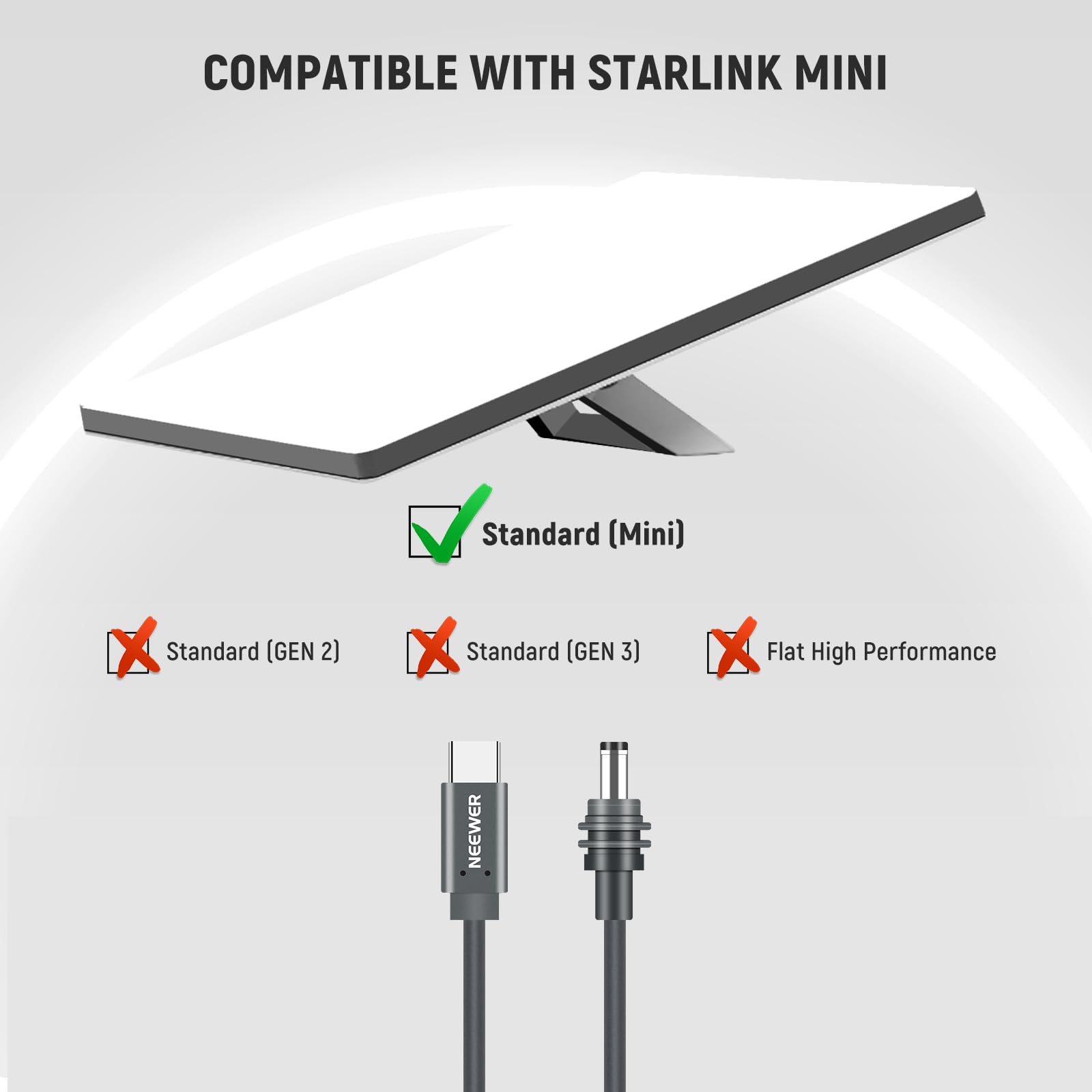COMPATIBLE WITH STARLINK MINI

- Standard (Mini) ✔️
- Standard (GEN 2) ❌
- Standard (GEN 3) ❌
- Flat High Performance ❌

NEEWER
