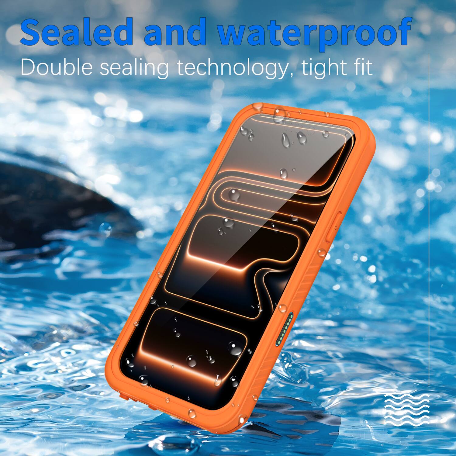 Sealed and waterproof  
Double sealing technology, tight fit