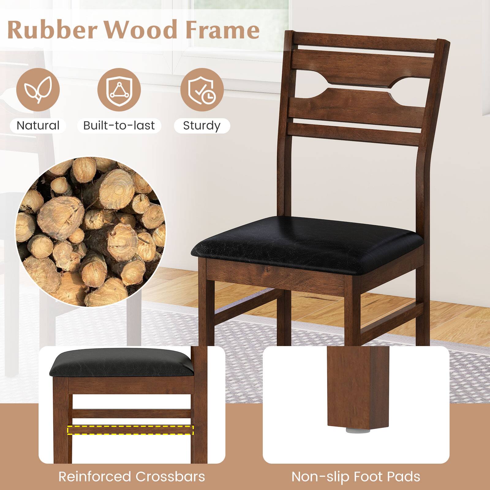 Rubber Wood Frame

- Natural
- Built-to-last
- Sturdy

Reinforced Crossbars

Non-slip Foot Pads