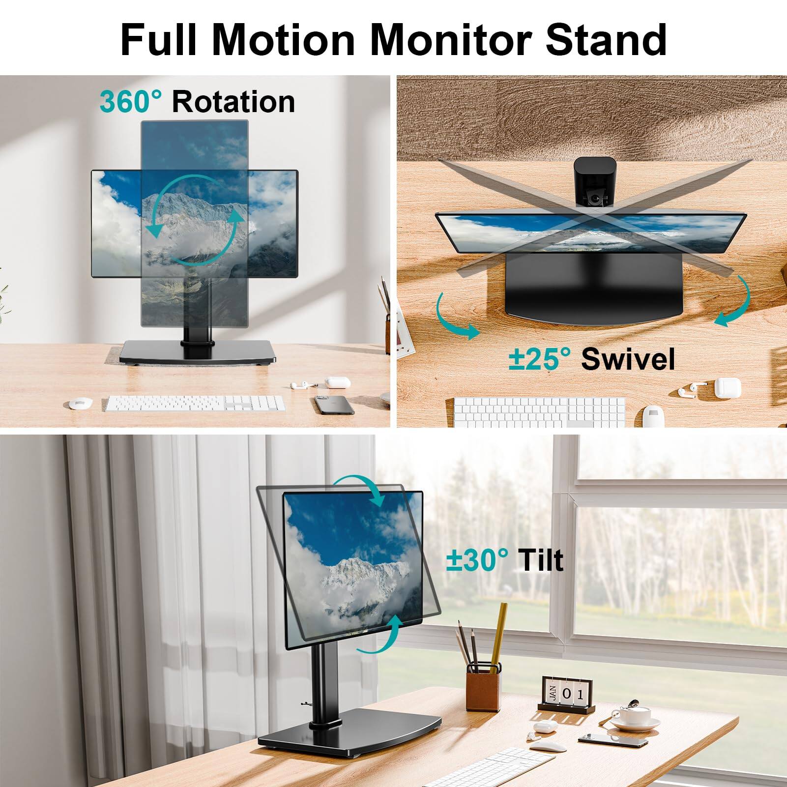 Full Motion Monitor Stand

360° Rotation

±25° Swivel

±30° Tilt