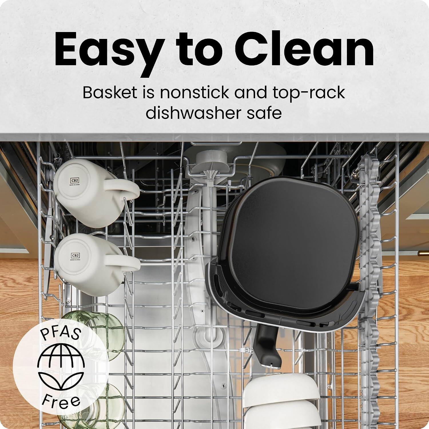 Easy to Clean  
Basket is nonstick and top-rack dishwasher safe  
C2 PFAS Free