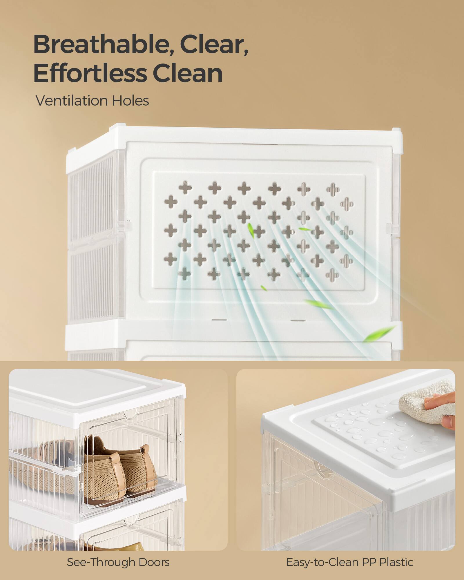 Breathable, Clear, Effortless Clean  
Ventilation Holes  
See-Through Doors  
Easy-to-Clean PP Plastic