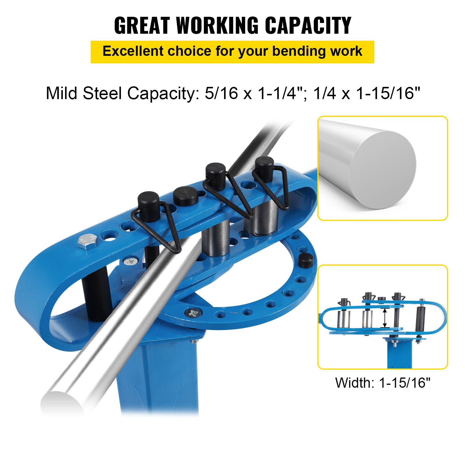GREAT WORKING CAPACITY  
Excellent choice for your bending work  

Mild Steel Capacity: 5/16 x 1-1/4"; 1/4 x 1-15/16"  

Width: 1-15/16"