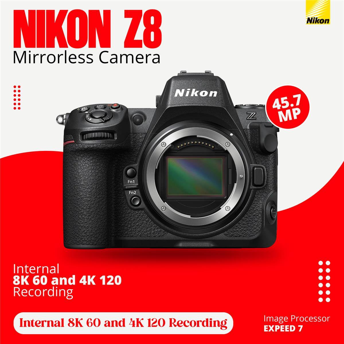 NIKON Z8 Mirrorless Camera  
Nikon  
45.7 MP  
Fn1 Fn2  
Internal 8K 60 and 4K 120 Recording  
Image Processor EXPEED 7