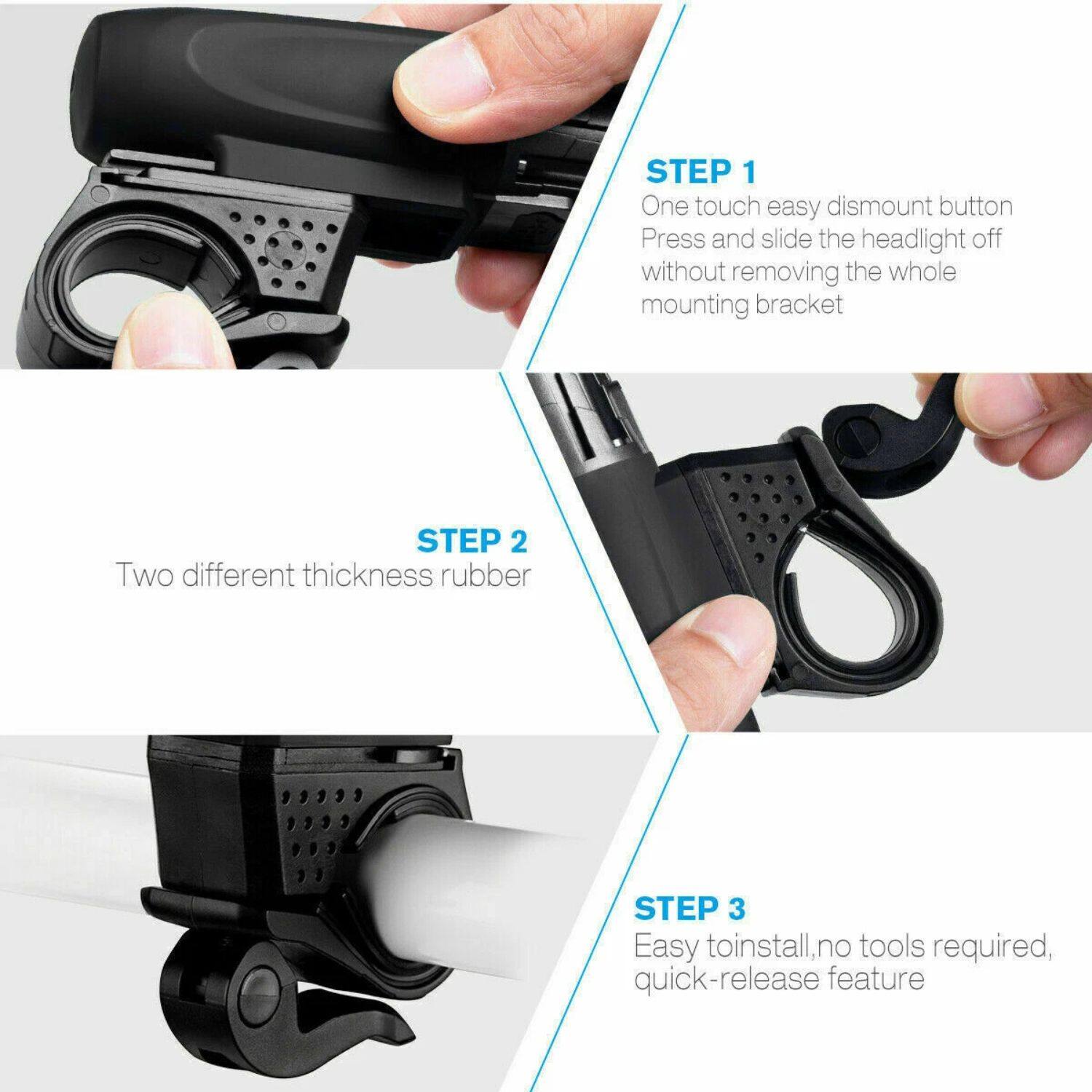 STEP 1  
One touch easy dismount button  
Press and slide the headlight off without removing the whole mounting bracket  

STEP 2  
Two different thickness rubber  

STEP 3  
Easy to install, no tools required, quick-release feature