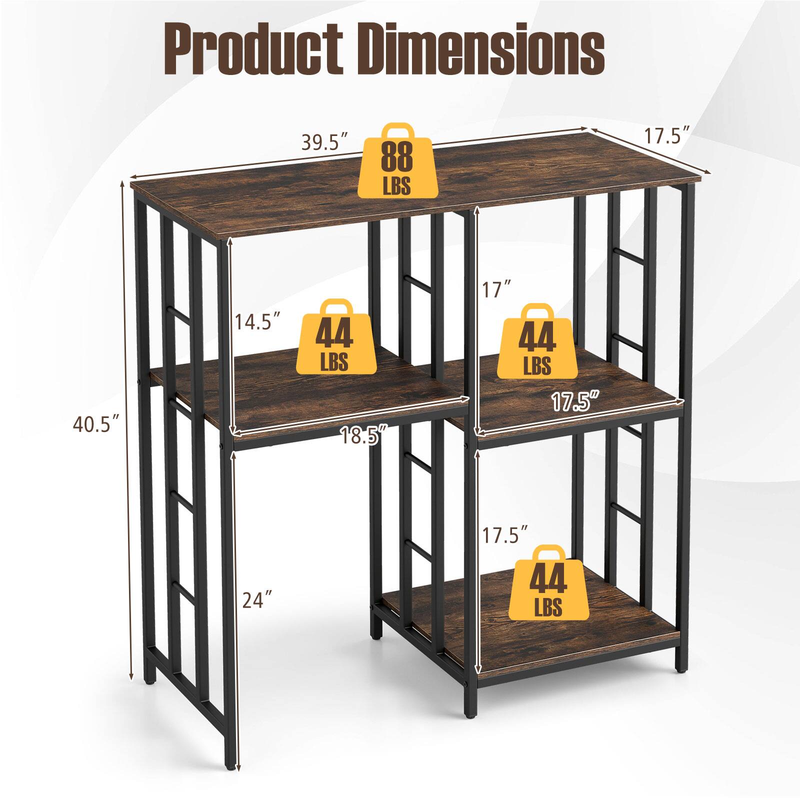 Product Dimensions: 39.5" x 17.5" x 40.5" x 14.5" x 18.5" x 17" x 24"  
Weight Capacity: 88 LBS (top shelf), 44 LBS (each of the other shelves)