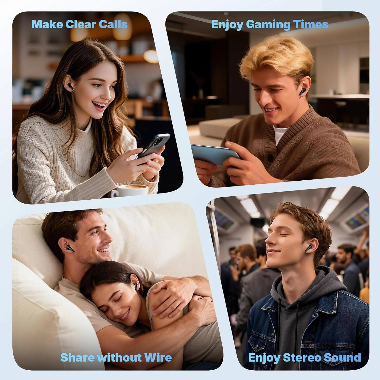 Make Clear Calls  
Enjoy Gaming Times  
Share without Wire  
Enjoy Stereo Sound