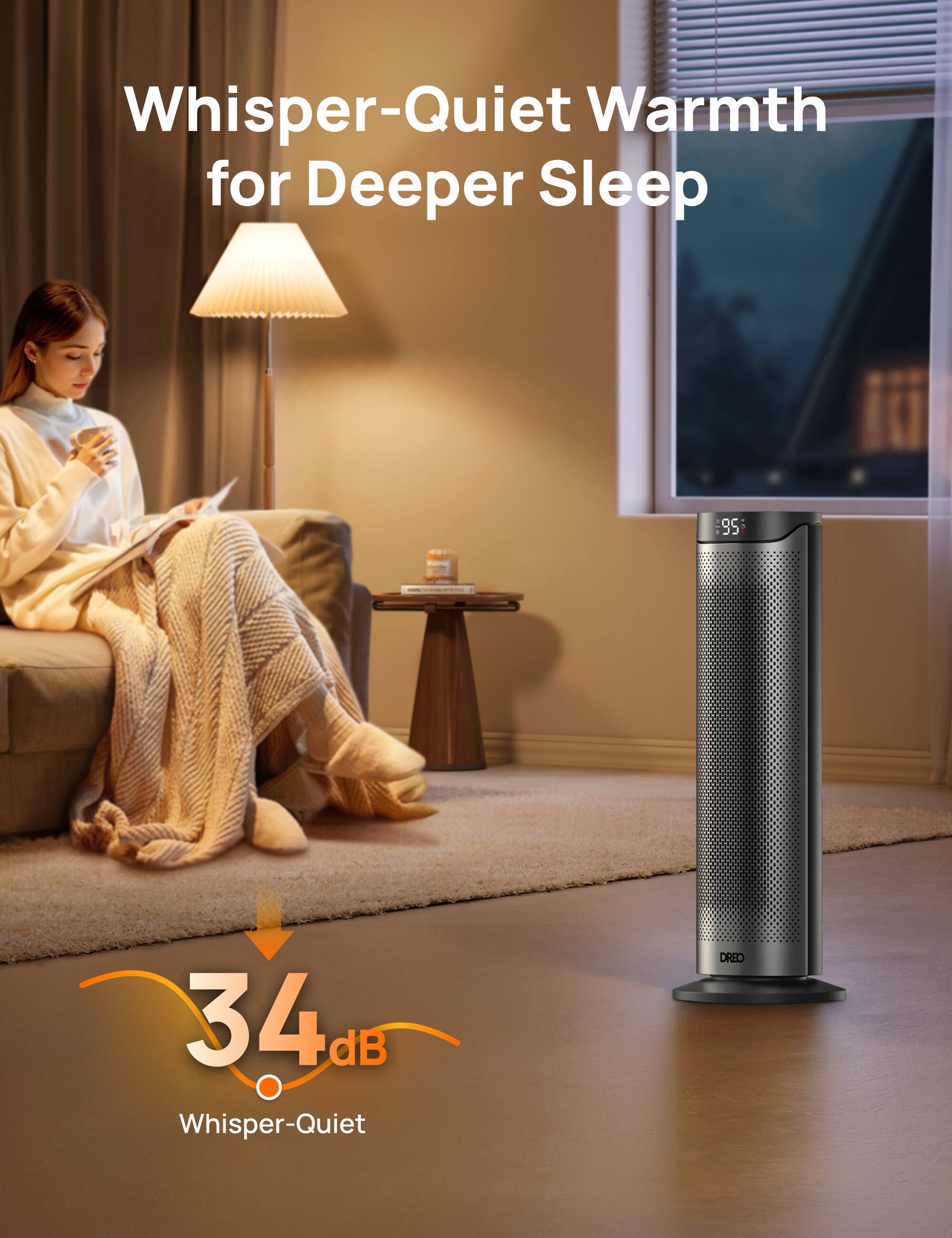 Whisper-Quiet Warmth for Deeper Sleep

95

34dB Whisper-Quiet

DREO