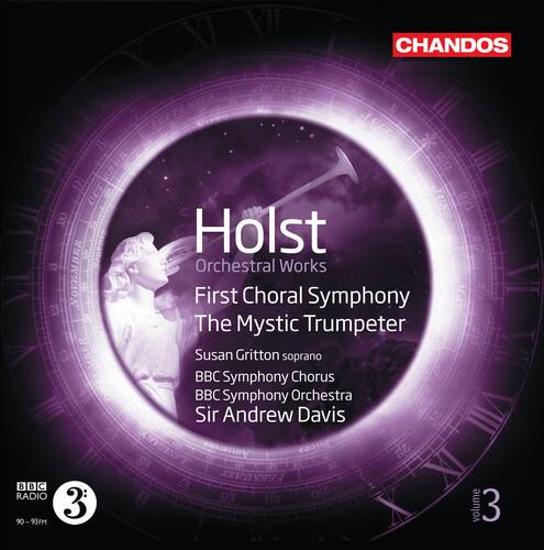XI XII CHANDOS  
Holst Orchestral Works  
First Choral Symphony  
The Mystic Trumpeter  
Susan Gritton soprano  
BBC Symphony Chorus  
BBC Symphony Orchestra  
Sir Andrew Davis  

BBC Radio 3  
09-09-1993  
Volume 3