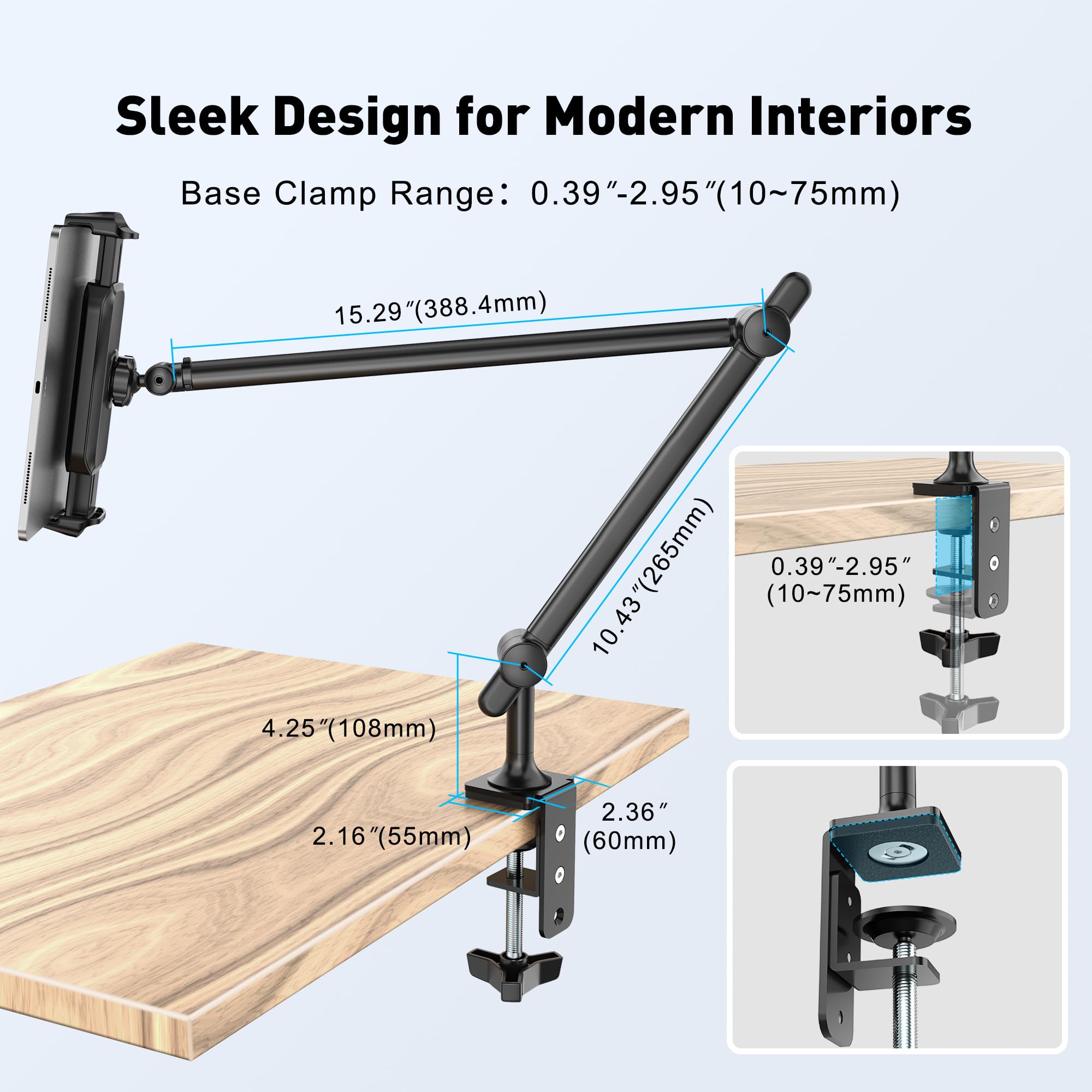 Sleek Design for Modern Interiors

Base Clamp Range: 0.39" - 2.95" (10~75mm)

- 15.29" (388.4mm)
- 10.43" (265mm)
- 4.25" (108mm)
- 2.16" (55mm)
- 2.36" (60mm)