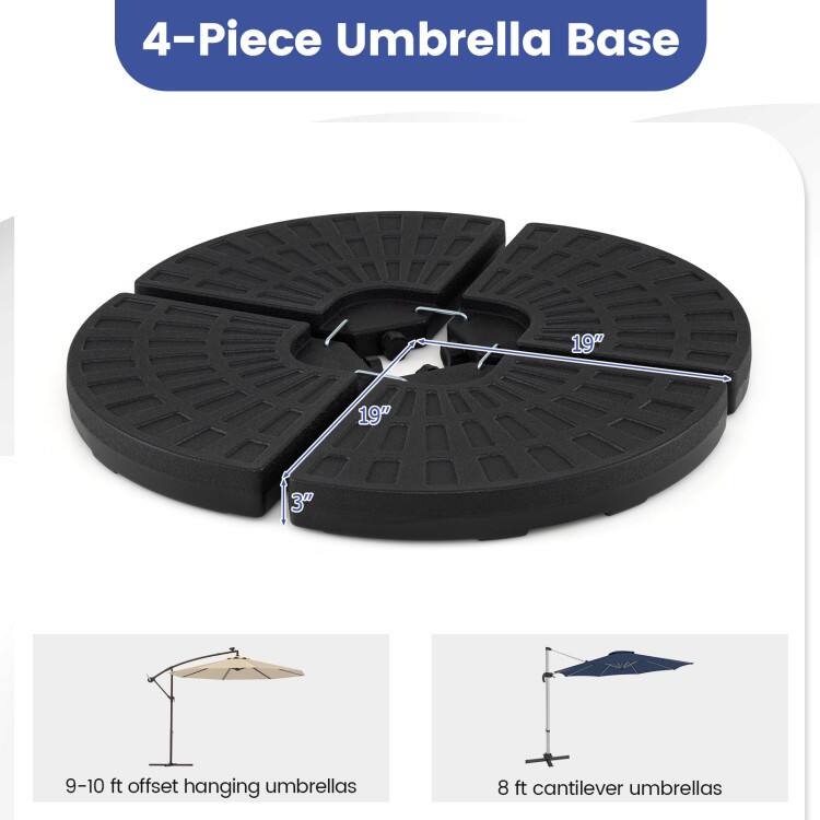 4-Piece Umbrella Base

19" x 19" x 3"

9-10 ft offset hanging umbrellas

8 ft cantilever umbrellas