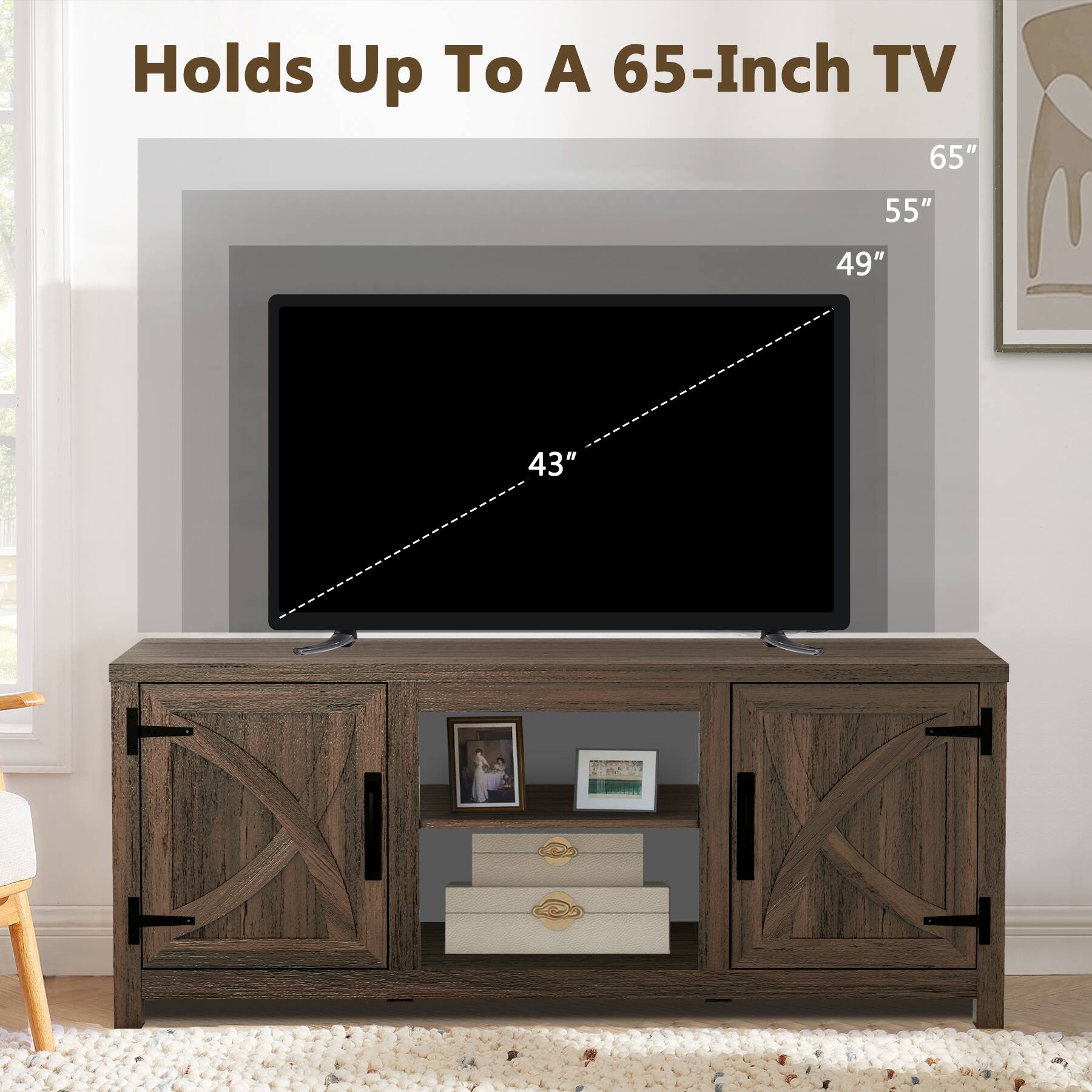 Holds Up To A 65-Inch TV

65"
55"
49"
43"