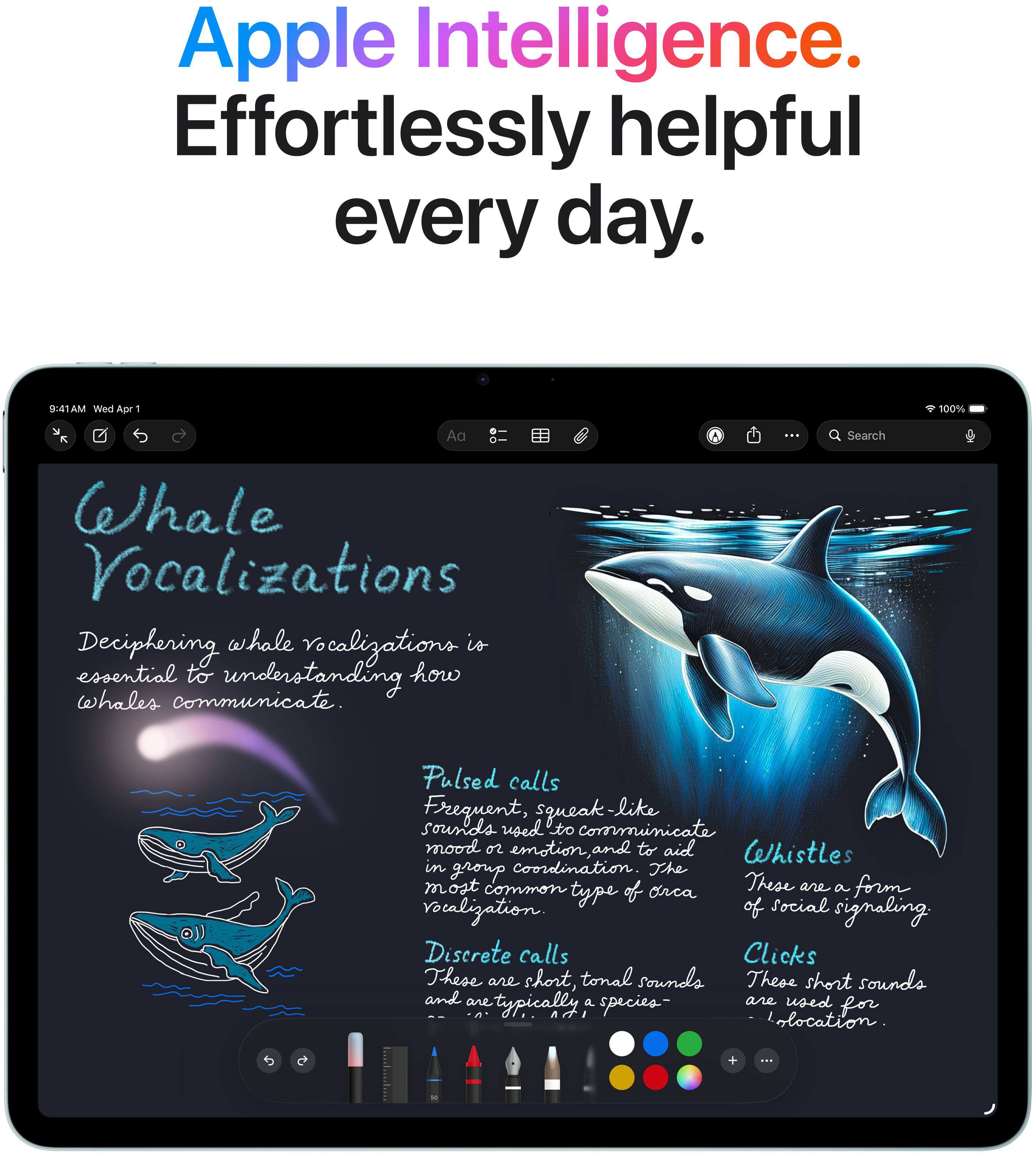 Apple Intelligence. Effortlessly helpful every day.

Whale Vocalizations

Deciphering whale vocalizations is essential to understanding how whales communicate.

Pulsed calls
Frequent, squeak-like sounds used to communicate mood and emotion, and to aid in group coordination.

Whistles
These are a form of social vocalization.

Discrete calls
These short, tonal sounds are used for location.

Clicks
These short sounds are used for location.