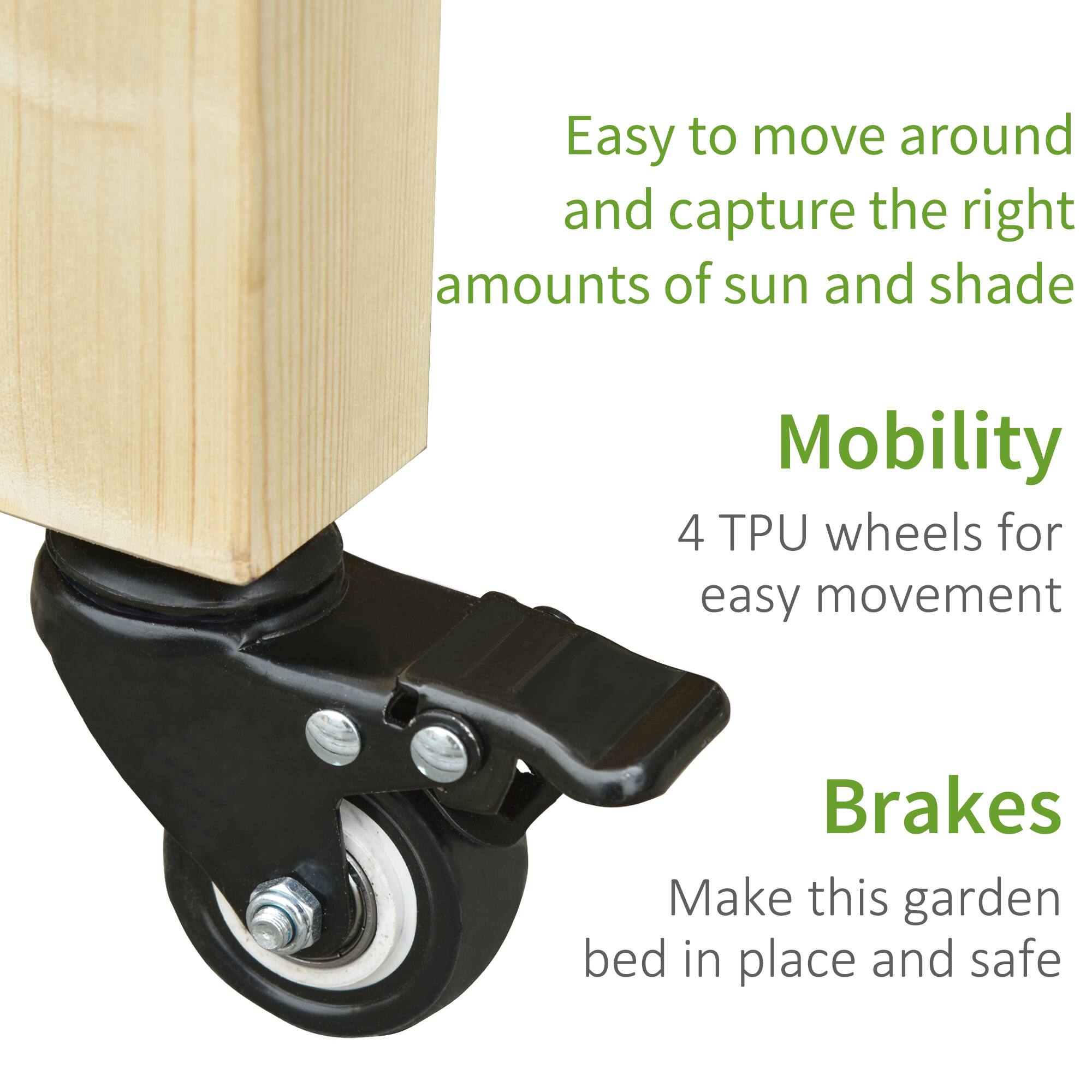 Easy to move around and capture the right amounts of sun and shade

Mobility  
4 TPU wheels for easy movement

Brakes  
Make this garden bed in place and safe