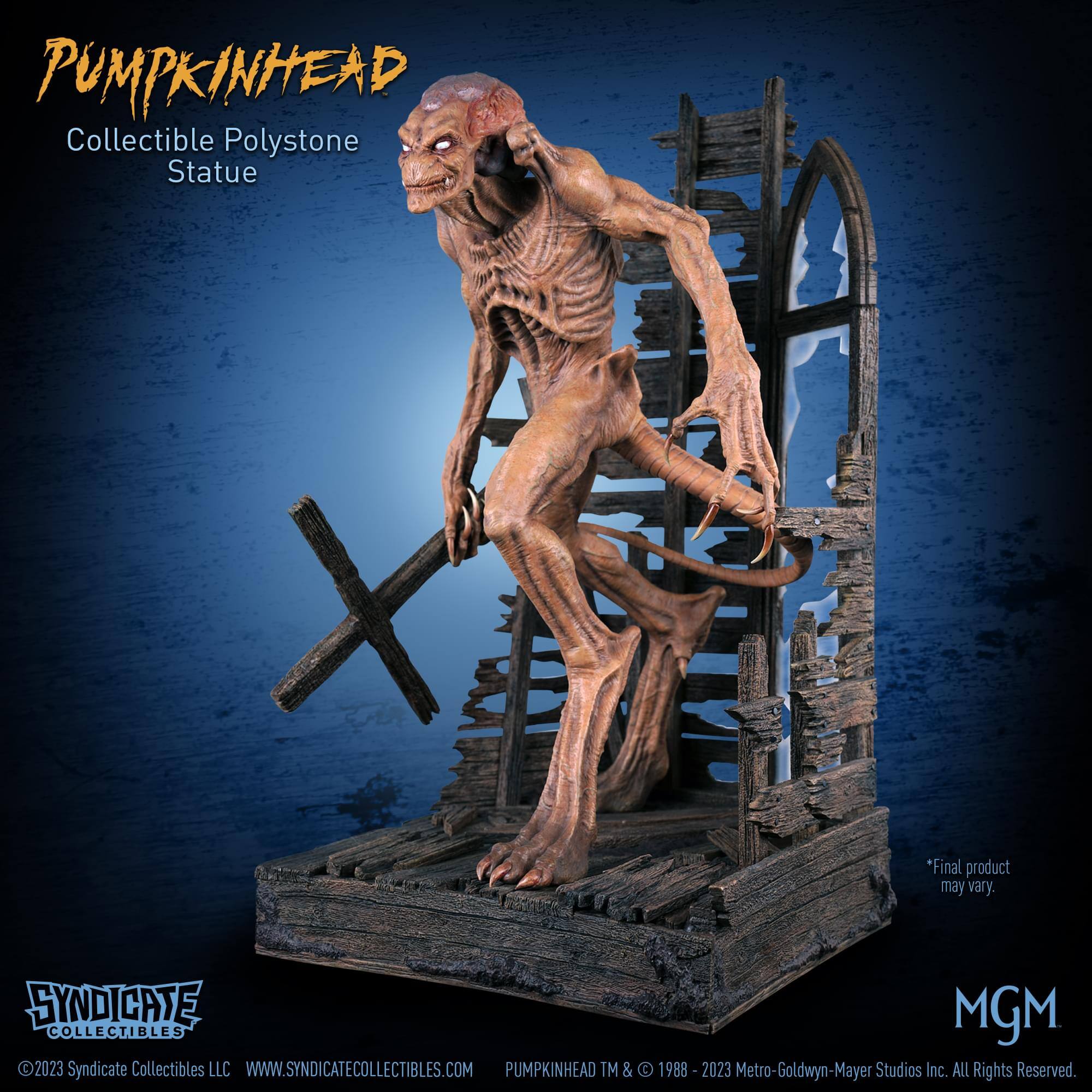 PUMPKINHEAD  
Collectible Polystone Statue  

*Final product may vary.  

SYNDICATE MGM COLLECTIBLES  
2023 Syndicate Collectibles LLC  
WWW.SYNDICATECOLLECTIBLES.COM  

PUMPKINHEAD TM & © 1988-2023 Metro-Goldwyn-Mayer Studios Inc. ALL Rights Reserved.