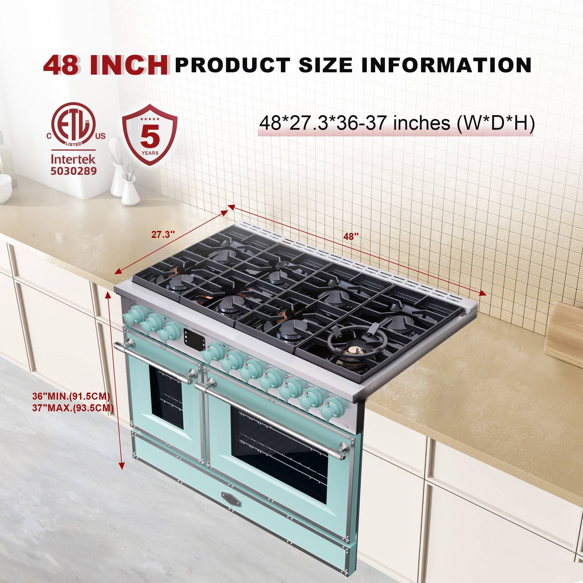 48 INCH PRODUCT SIZE INFORMATION

48*27.3*36-37 inches (W*D*H)

- 27.3" (W)
- 48" (D)
- 36" MIN. (91.5CM)
- 37" MAX. (93.5CM)

ETL US
Intertek 5030289

5 YEARS
