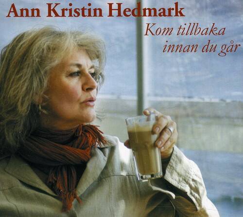 Ann Kristin Hedmark  
Kom tillbaka innan du går