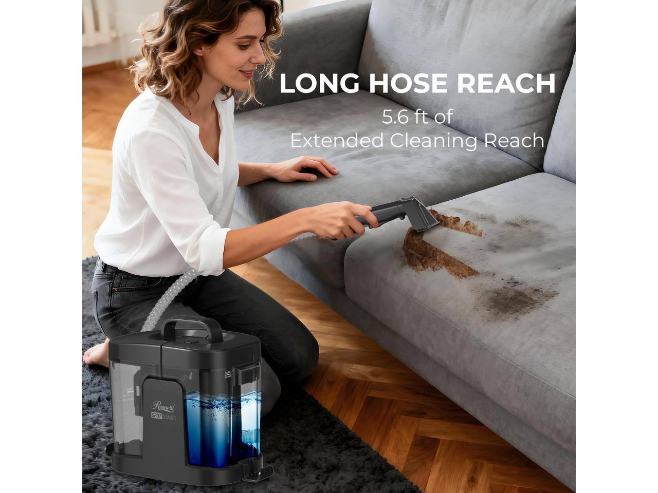 LONG HOSE REACH  
5.6 ft of Extended Cleaning Reach  
Real SPOT CLEANER