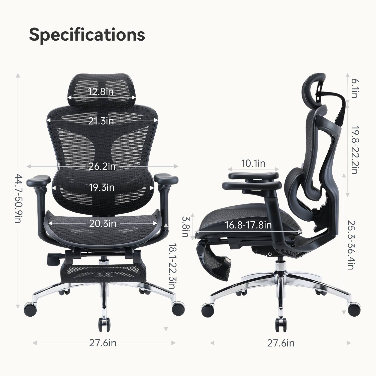 Specifications

- Seat Height: 18.1-22.3in
- Seat Width: 20.3in
- Seat Depth: 19.3in
- Back Height: 26.2in
- Back Width: 21.3in
- Back Depth: 12.8in
- Overall Height: 44.7-50.9in
- Overall Width: 27.6in
- Overall Depth: 27.6in
- Armrest Height: 10.1in
- Armrest Width: 16.8-17.8in
- Headrest Height: 6.1in
- Headrest Width: 19.8-22.2in
- Base Diameter: 25.3-36.4in
- Wheel Diameter: 3.8in