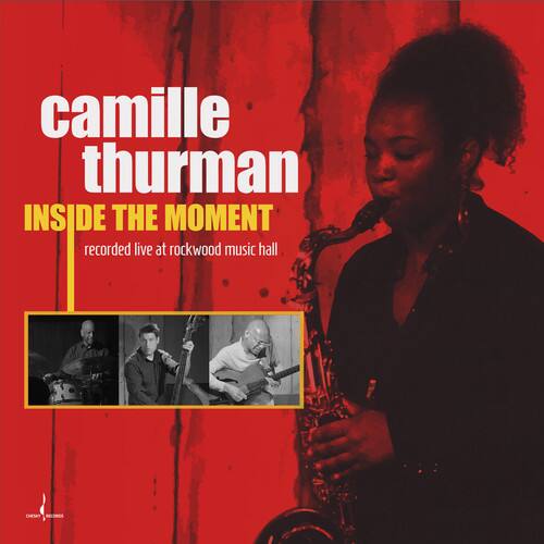 camille thurman  
INSIDE THE MOMENT  
recorded live at rockwood music hall