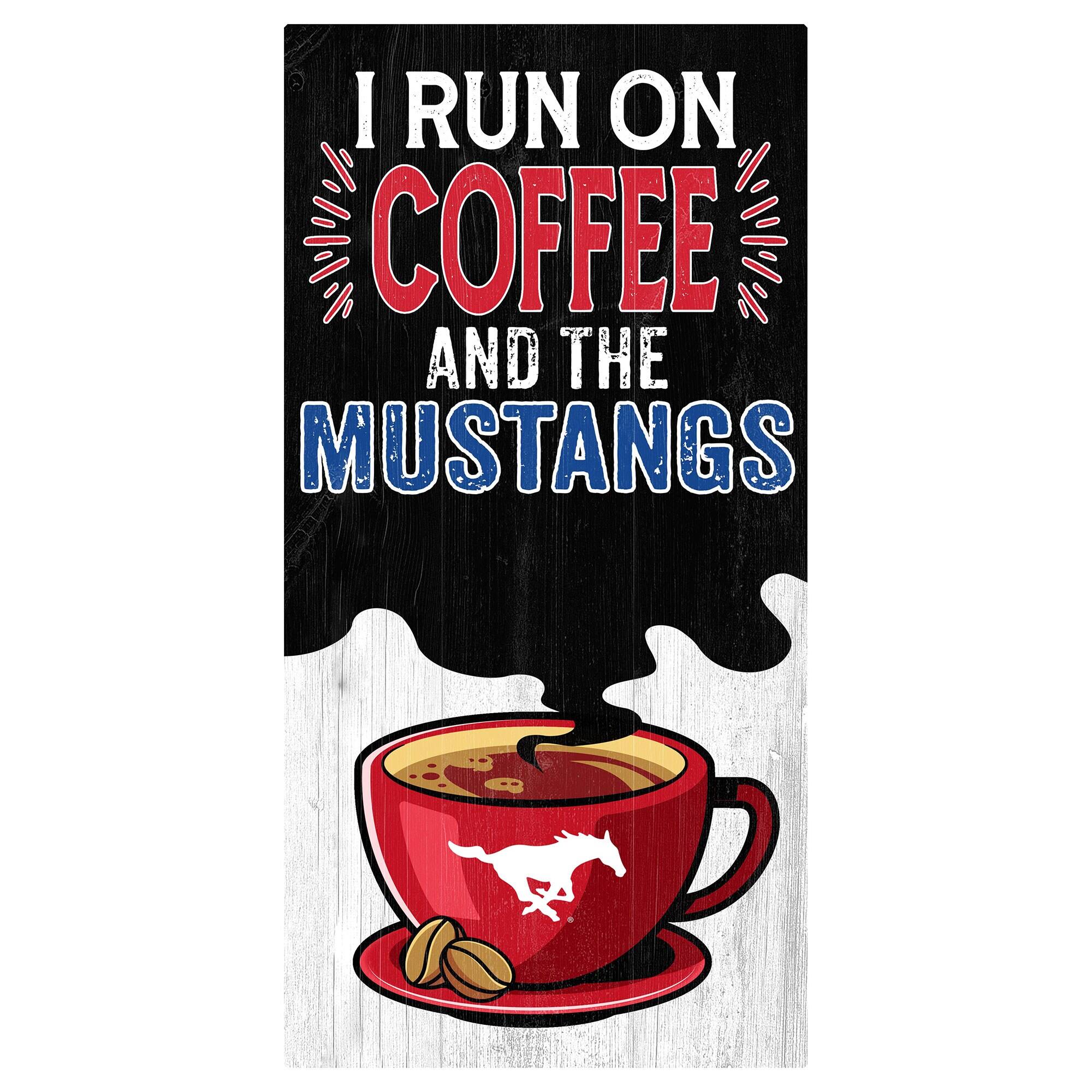 I RUN ON COFFEE AND THE MUSTANGS